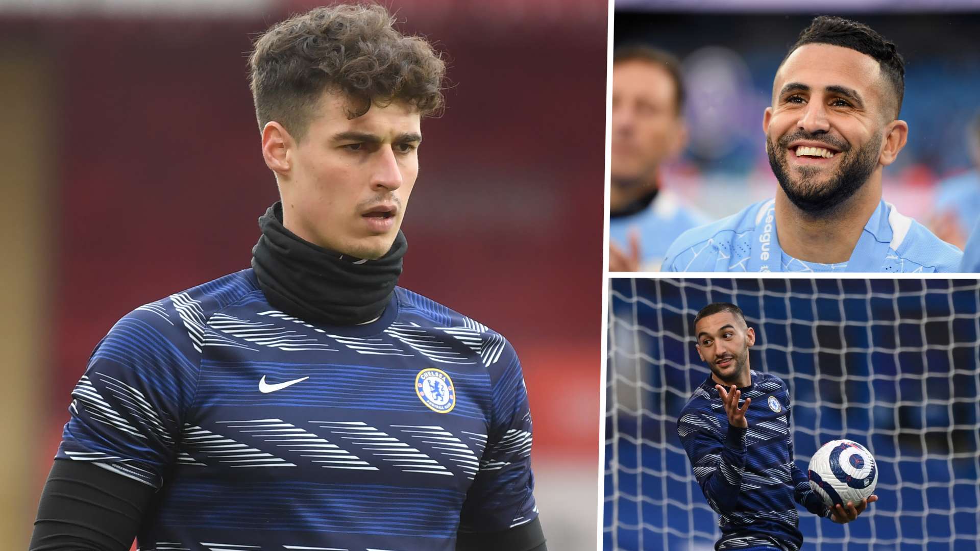Kepa, Hakim, Mahrez