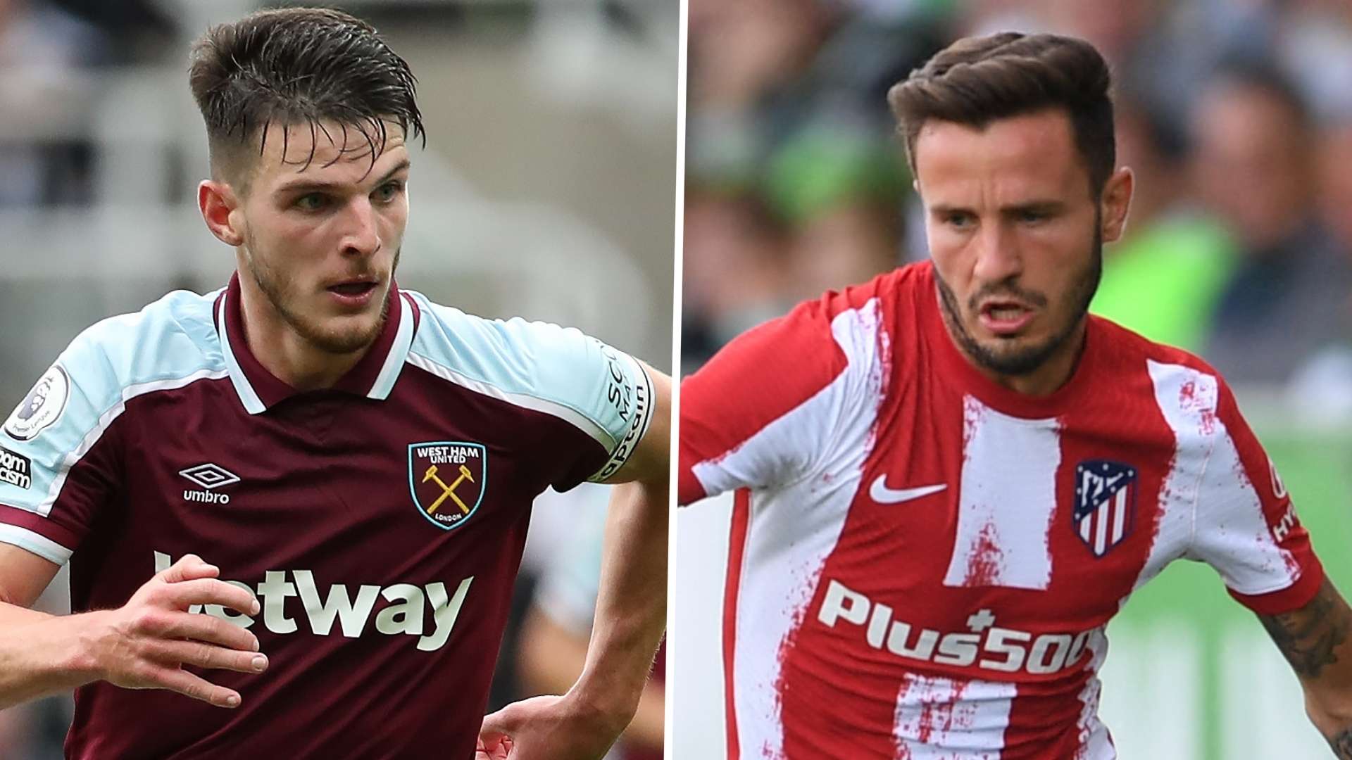 Declan Rice Saul Niguez
