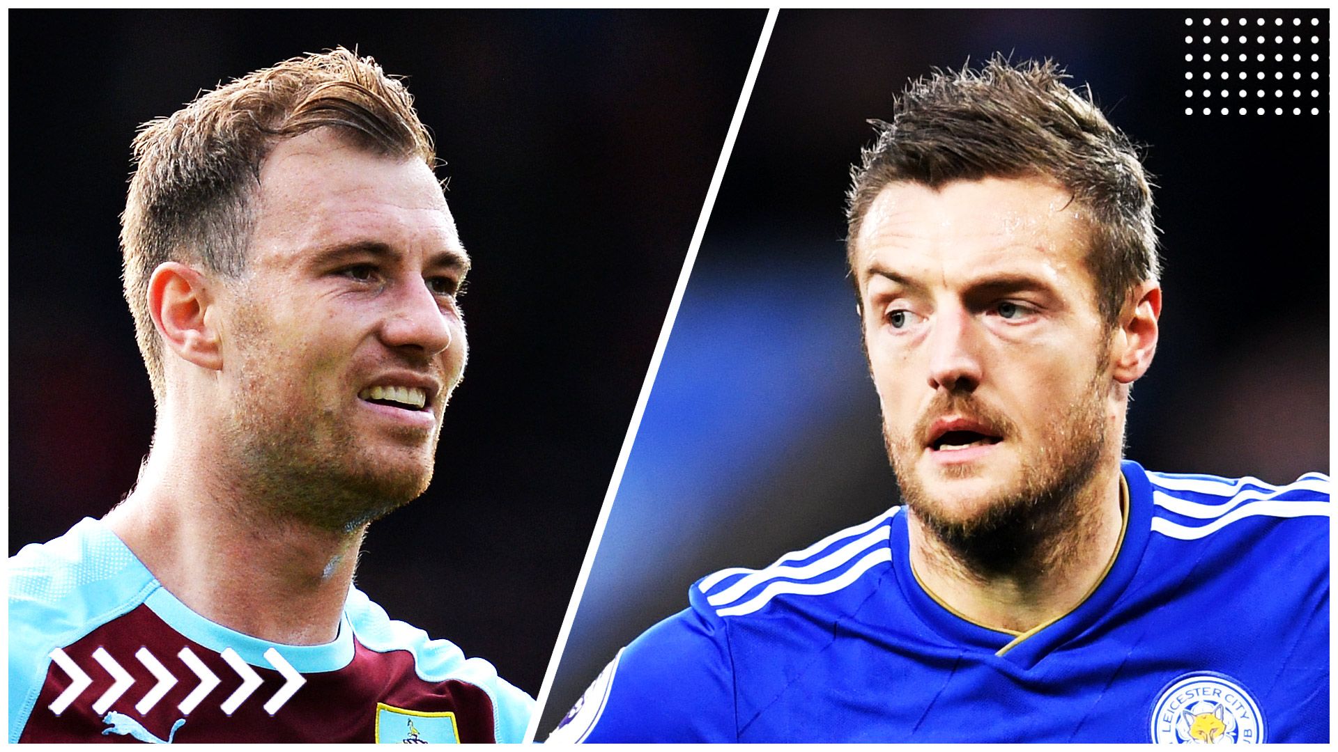 Barnes | Burnley - Vardy | Leicester