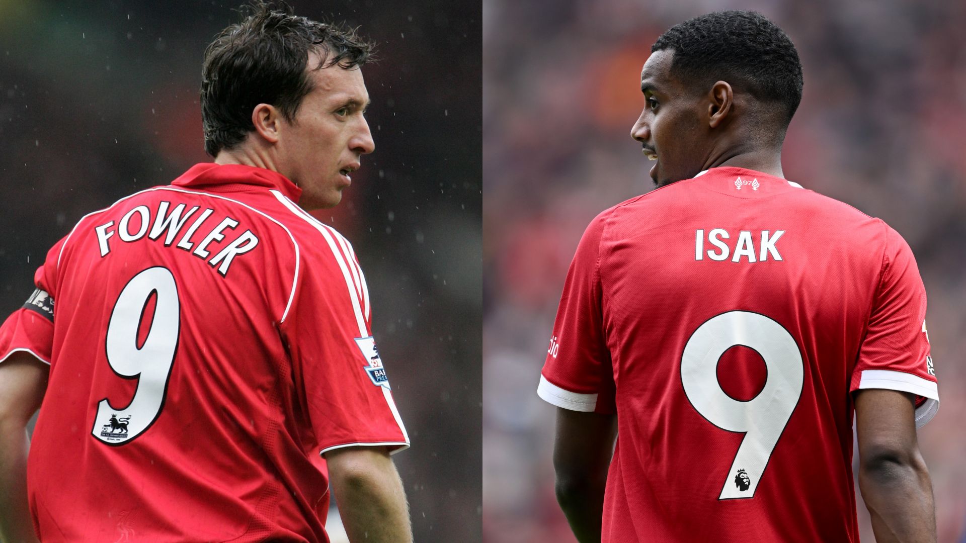 Robbie Fowler Alexander Isak Liverpool 9