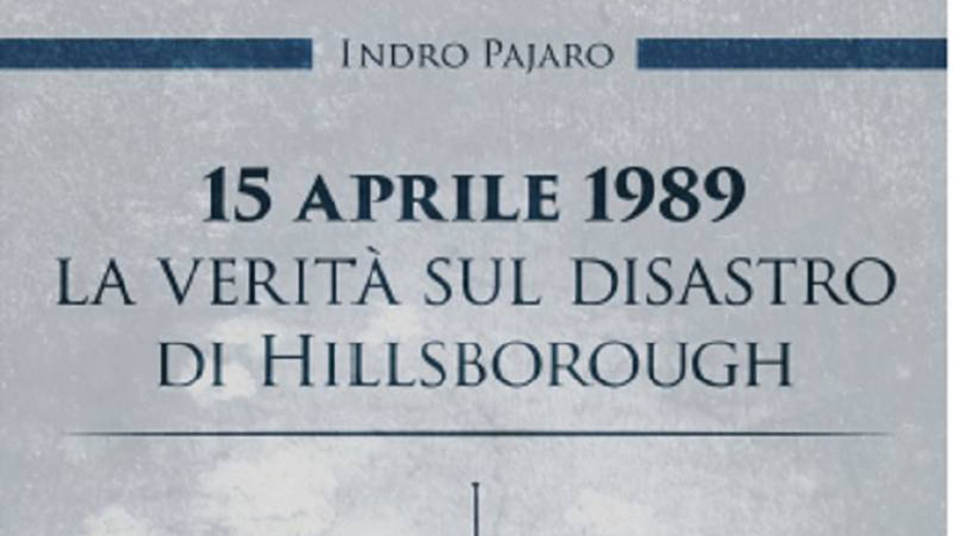La verità sul disastr odi Hillsborough