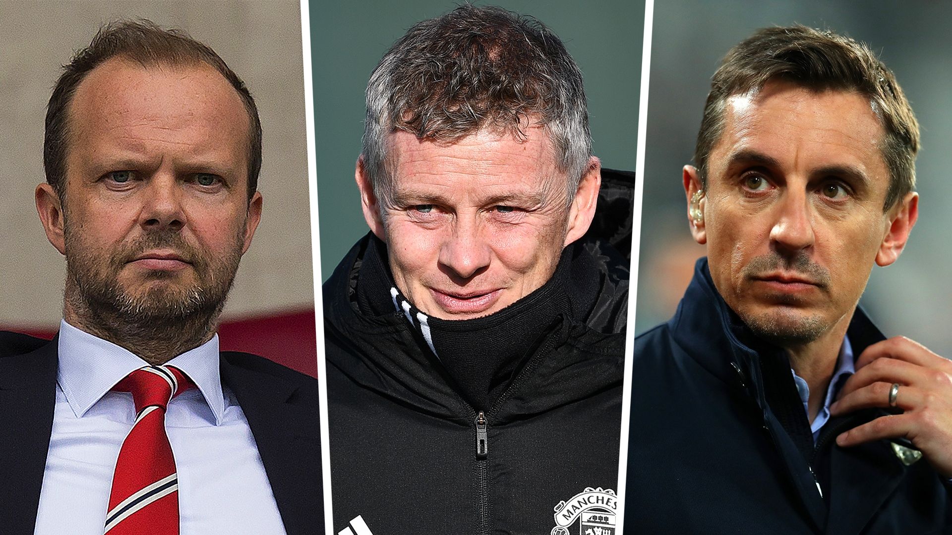 Ed Woodward Ole Gunnar Solskjaer Gary Neville