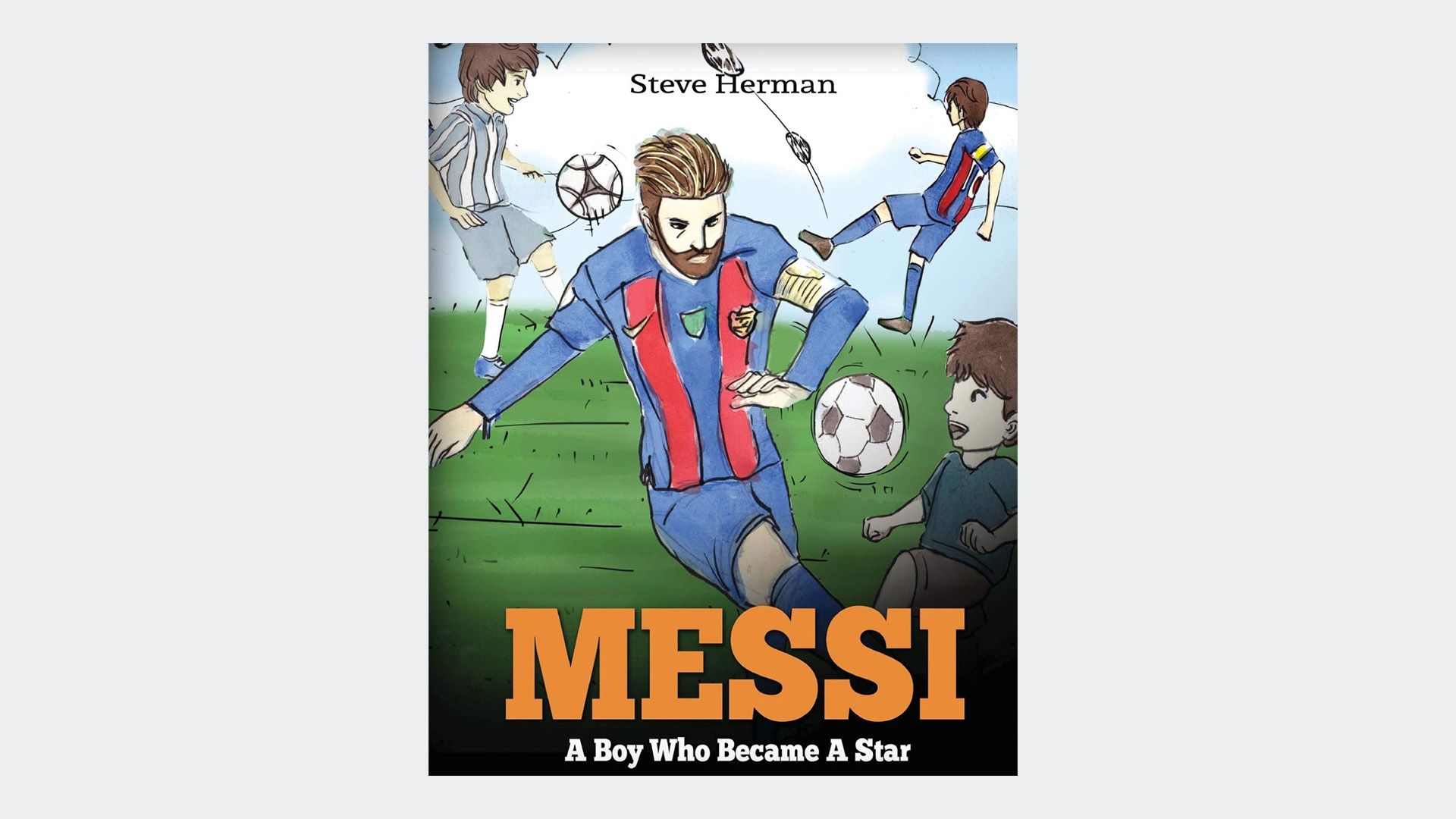 Messi - A Boy Who Became A Star by Steve Herman