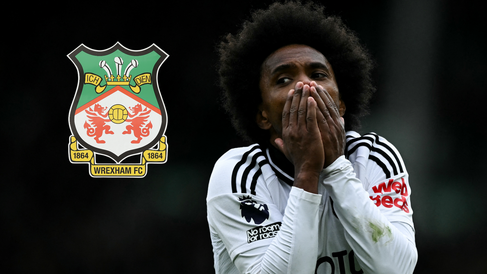 Willian to Wrexham?! 'Great story' requires 'big compromise' as ex-Chelsea star casts doubt over ambitious transfer | Goal.com UK