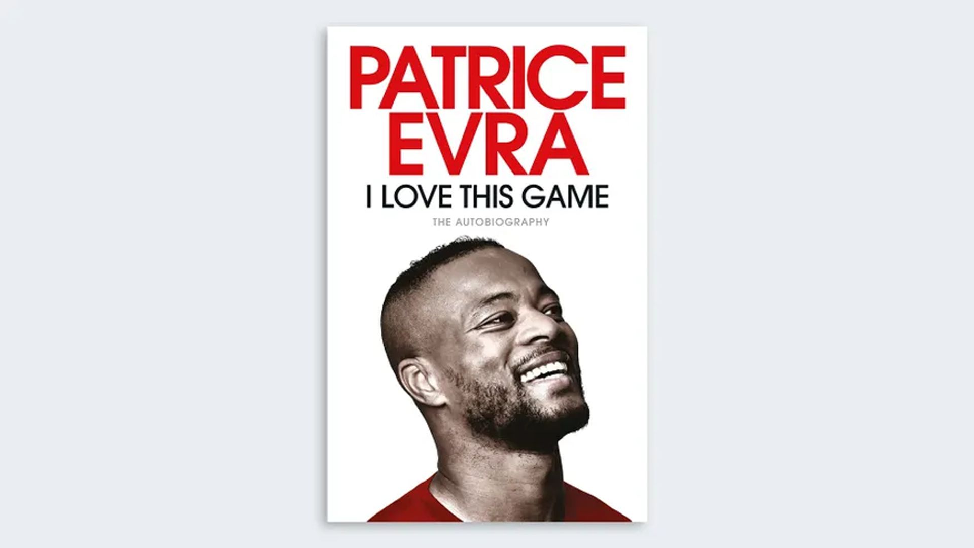 I Love This Game: The Autobiography by Patrice Evra