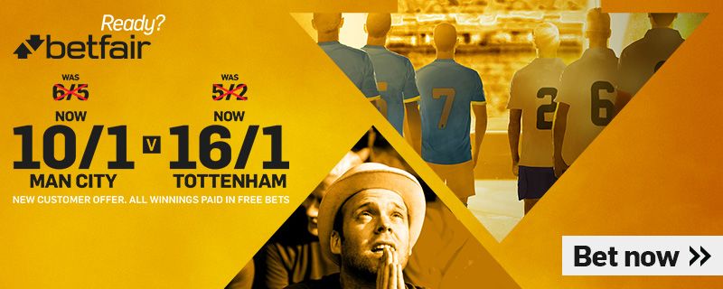 BETFAIR MAN CITY V TOTTENHAM ENHANCED ODDS