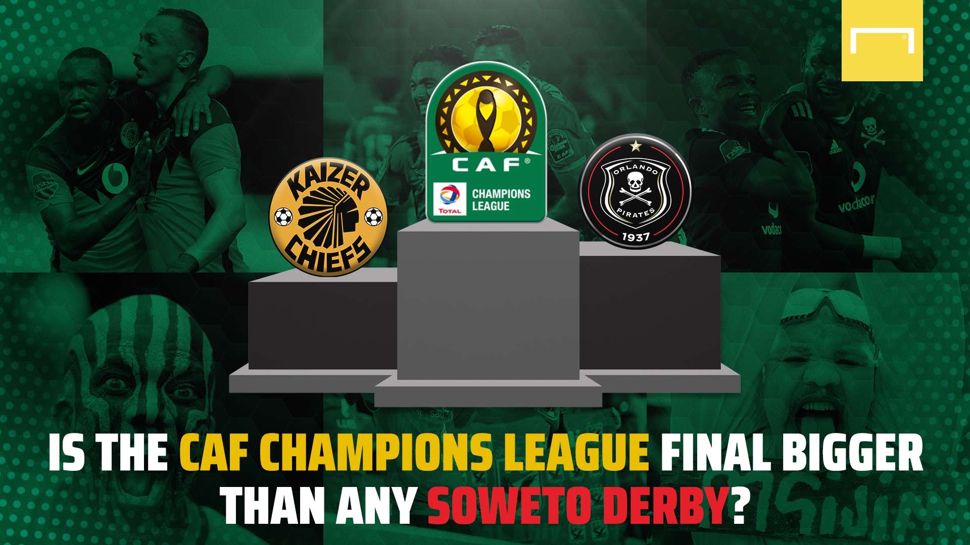 Caf CL final vs Soweto Derby