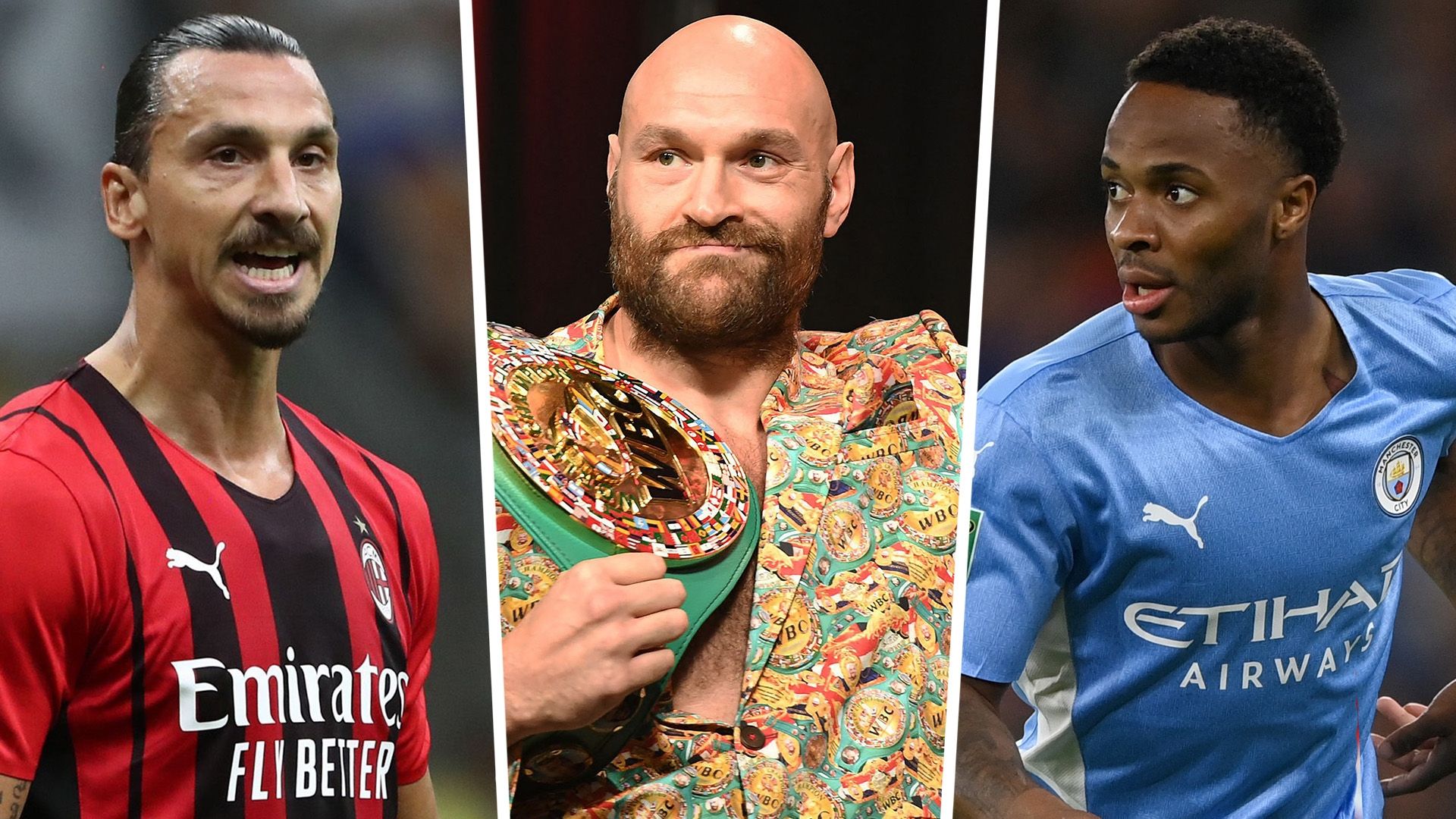 Zlatan Ibrahimovic Tyson Fury Raheem Sterling