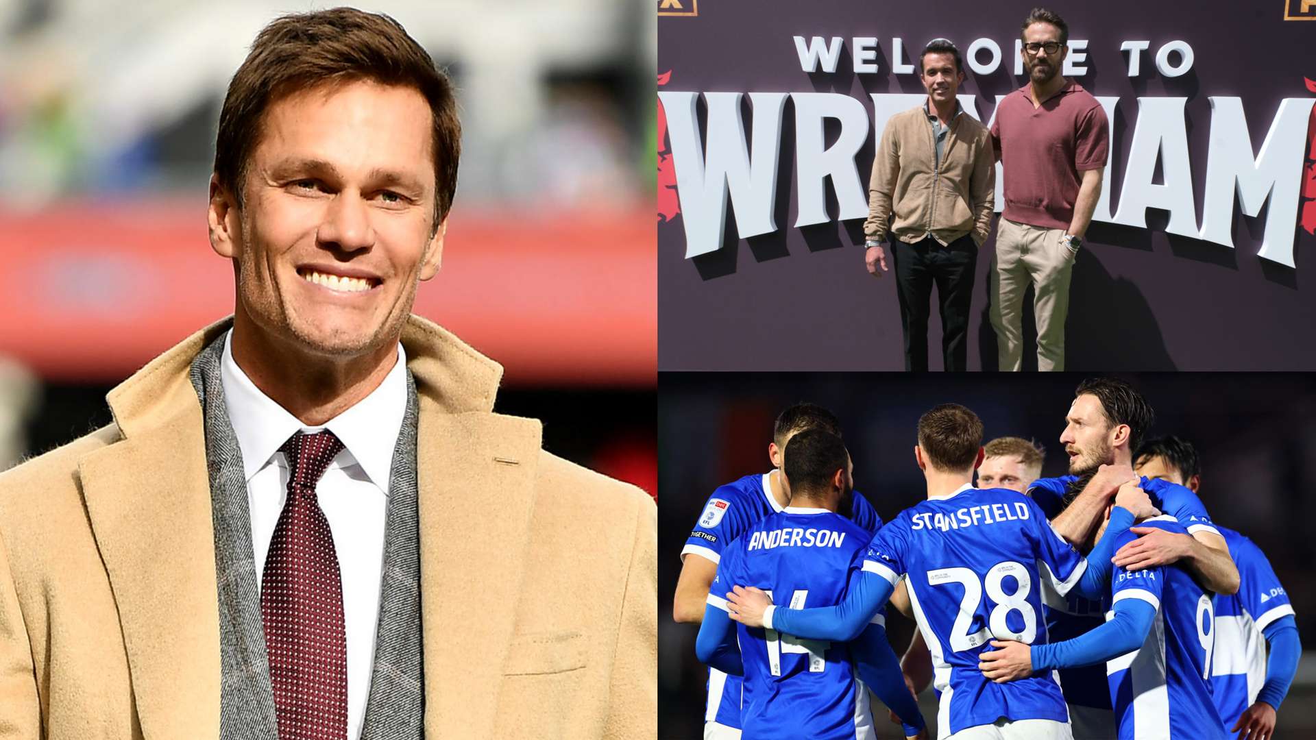 Tom Brady, Ryan Reynolds, Welcome to Wrexham and Birmingham City