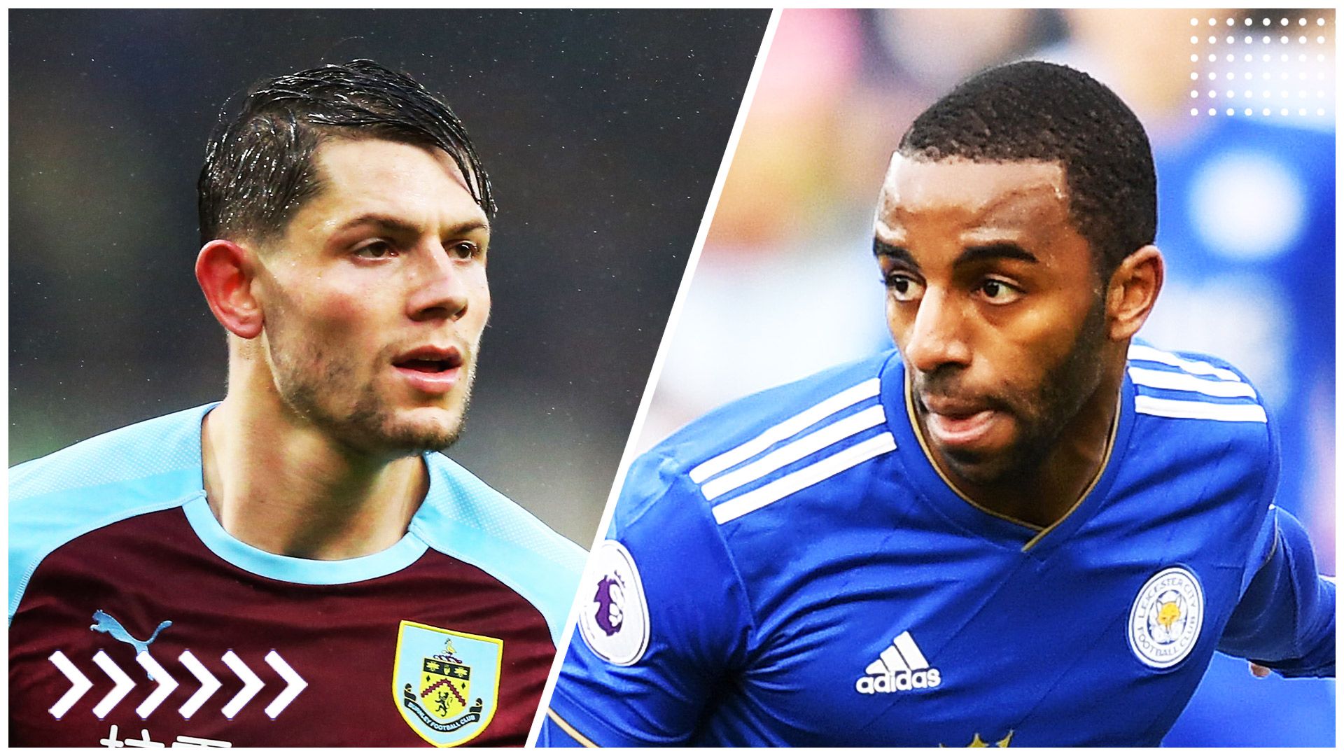 Tarkowski | Burnley - Pereira | Leicester