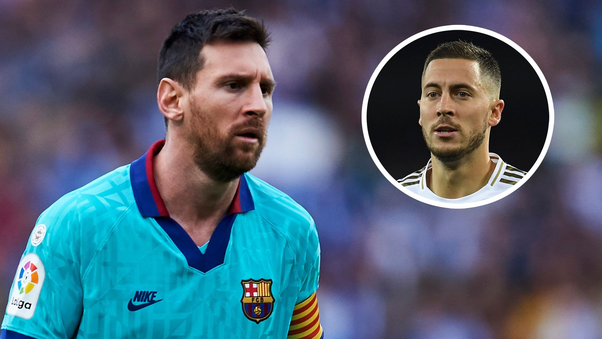 Lionel Messi Eden Hazard