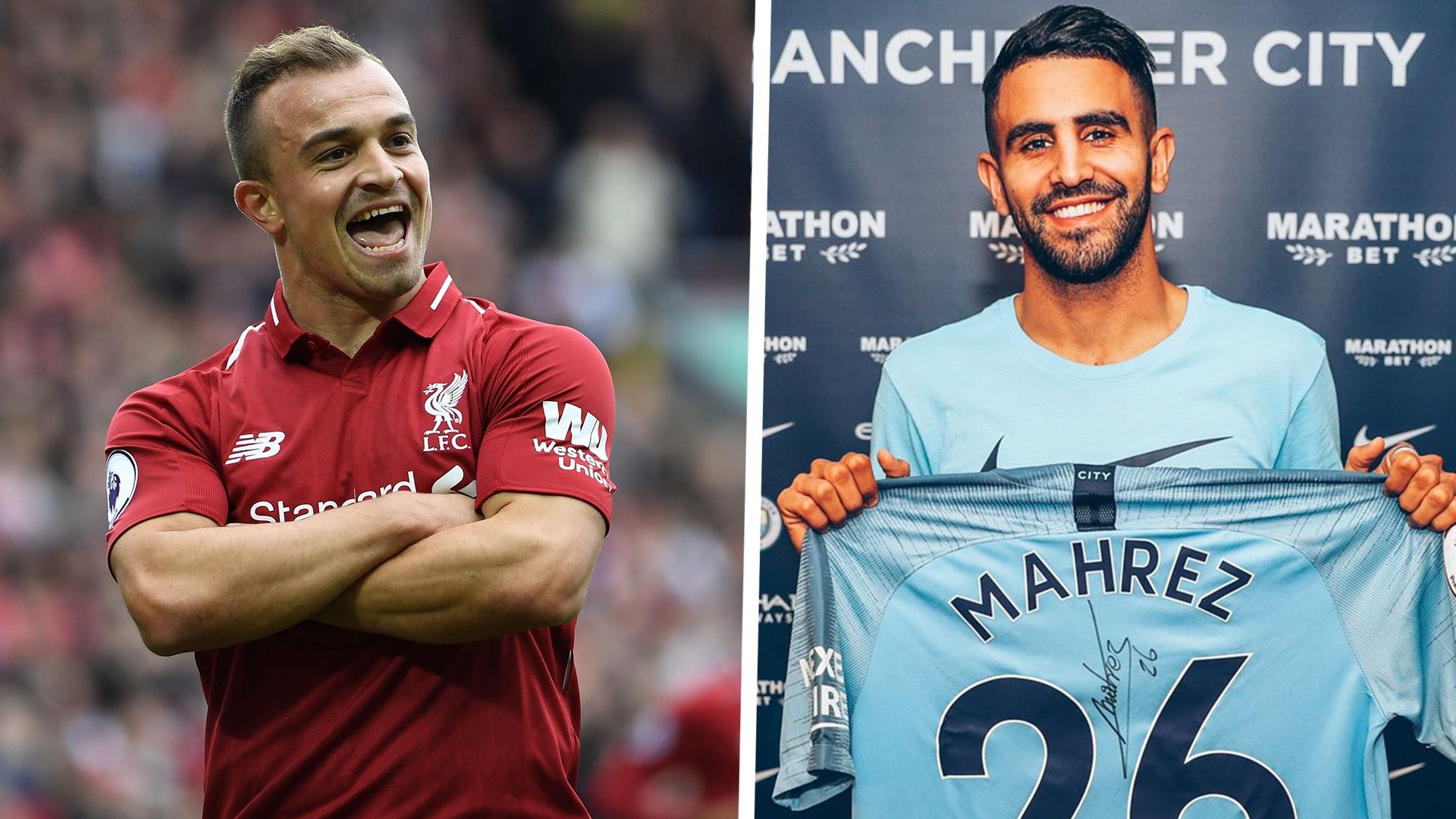 Xherdan Shaqiri Liverpool Riyad Mahrez Manchester City