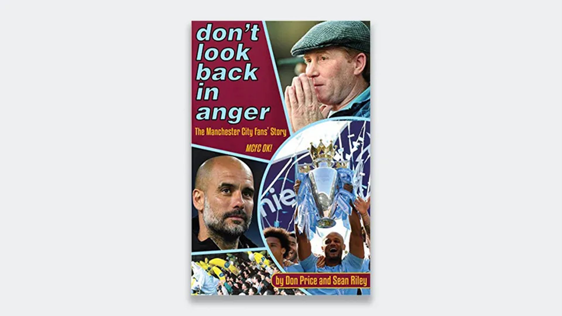 Don't Look Back In Anger: The Manchester City Fans' Story by Don Price and Sean Riley