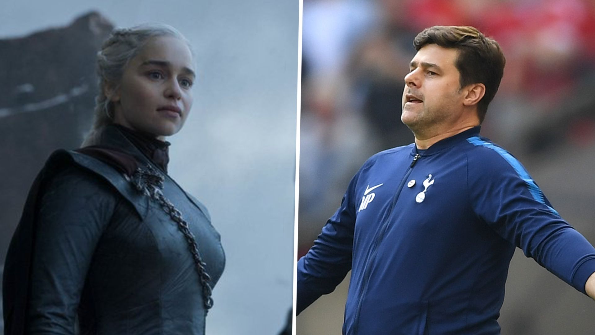 Daenerys Targaryen, Mauricio Pochettino