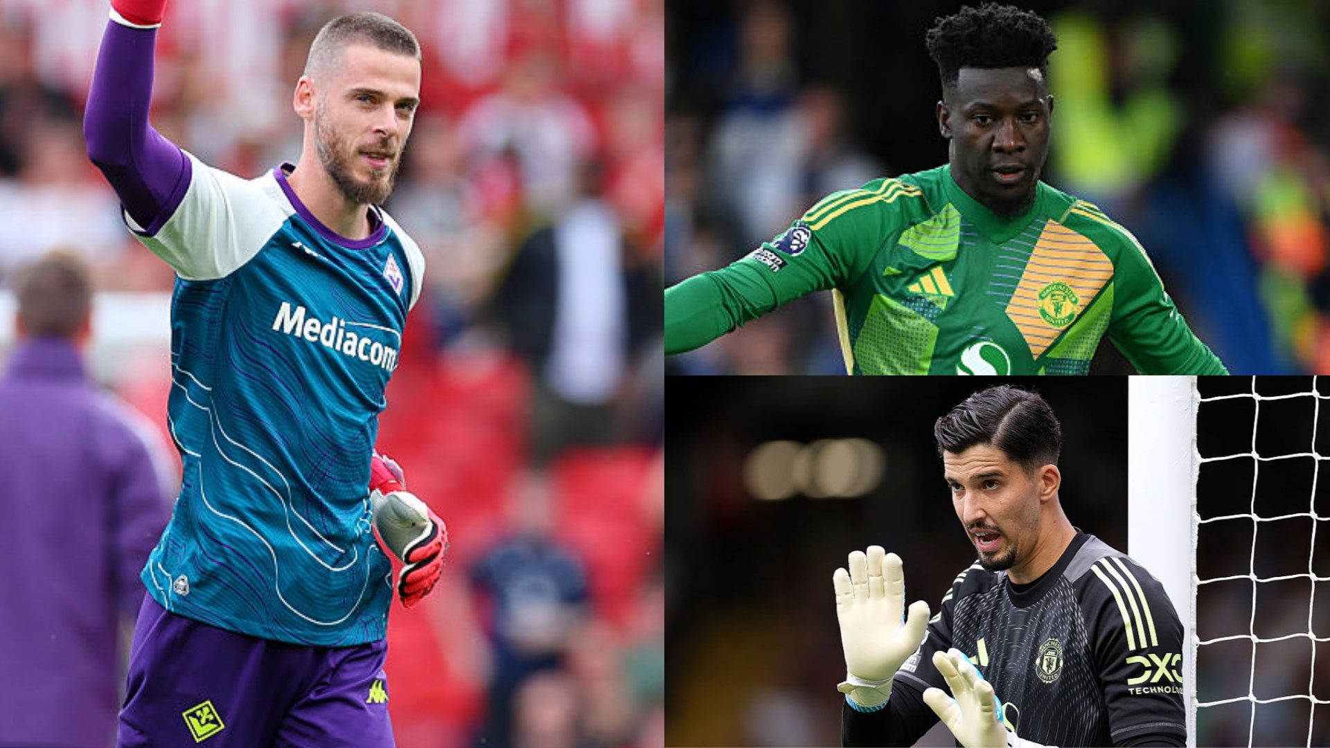 De Gea, Onana, Bayindir