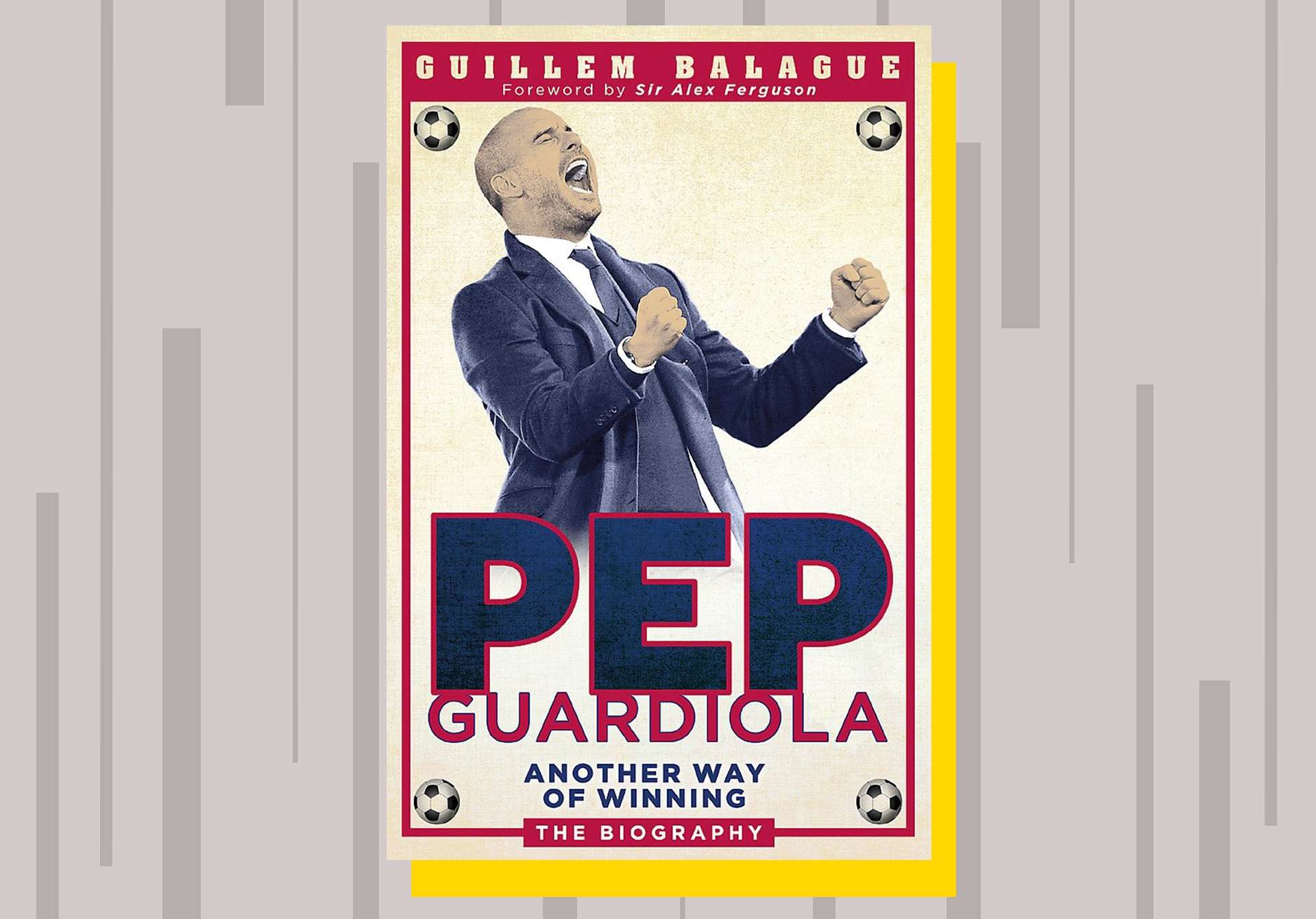 Pep Guardiola- Another Way of Winning by Guillem Balagué
