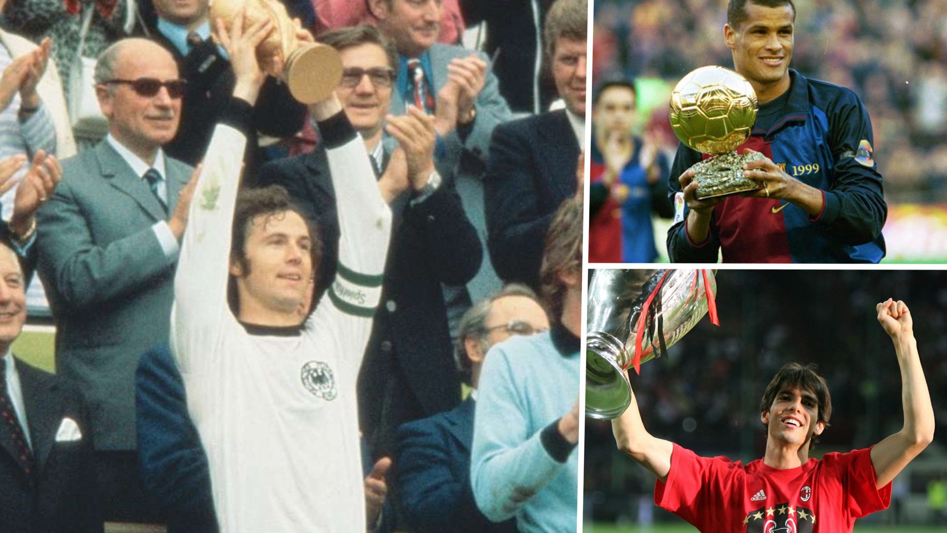 Kaka, Beckenbauer, Rivaldo