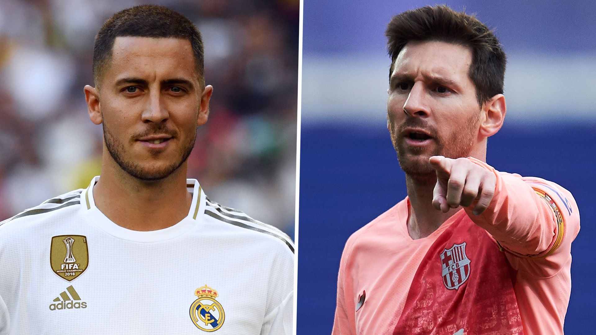 Eden Hazard Lionel Messi Real Madrid Barcelona