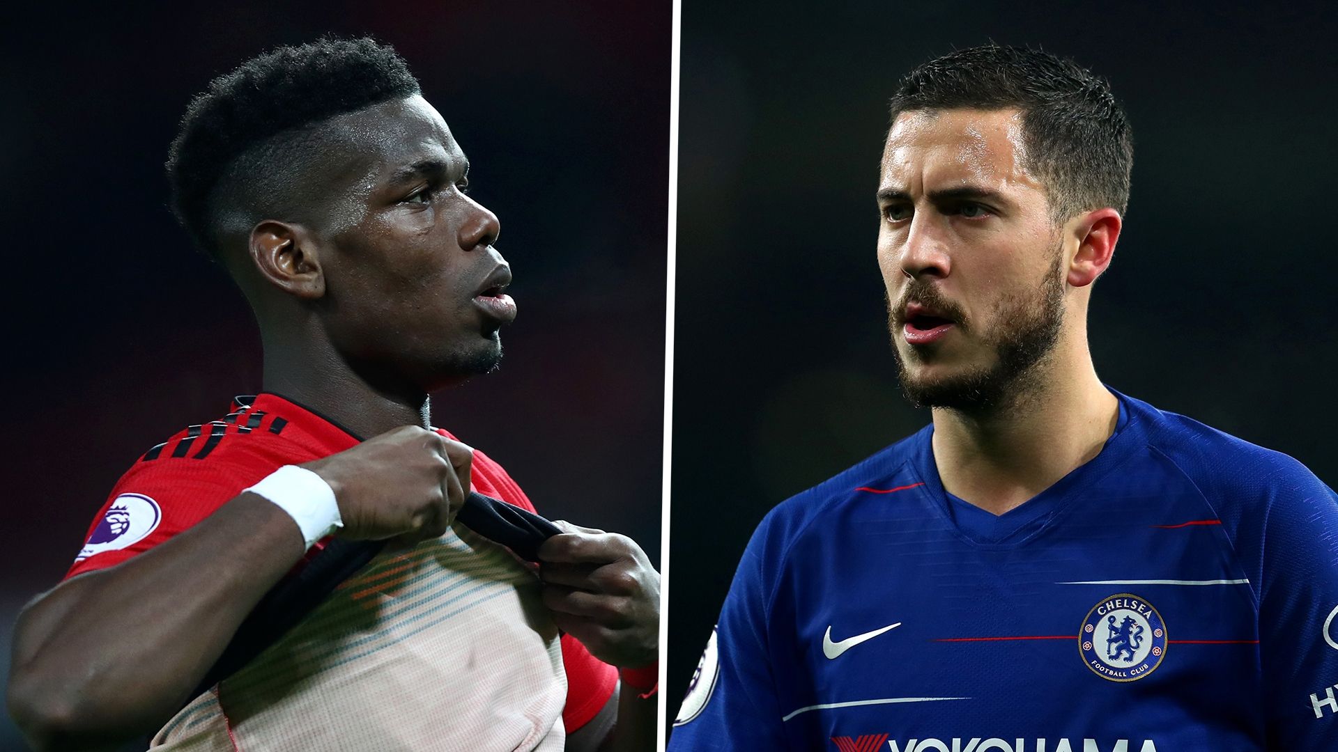 Paul Pogba, Eden Hazard