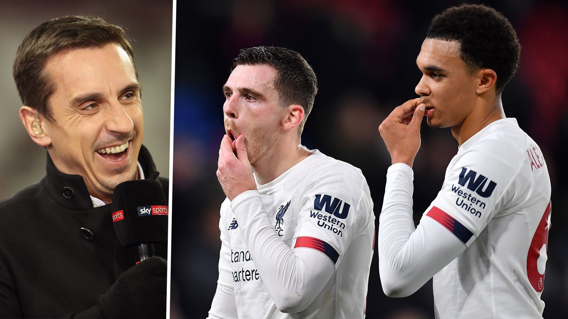 Gary Neville Andy Robertson Trent Alexander-Arnold