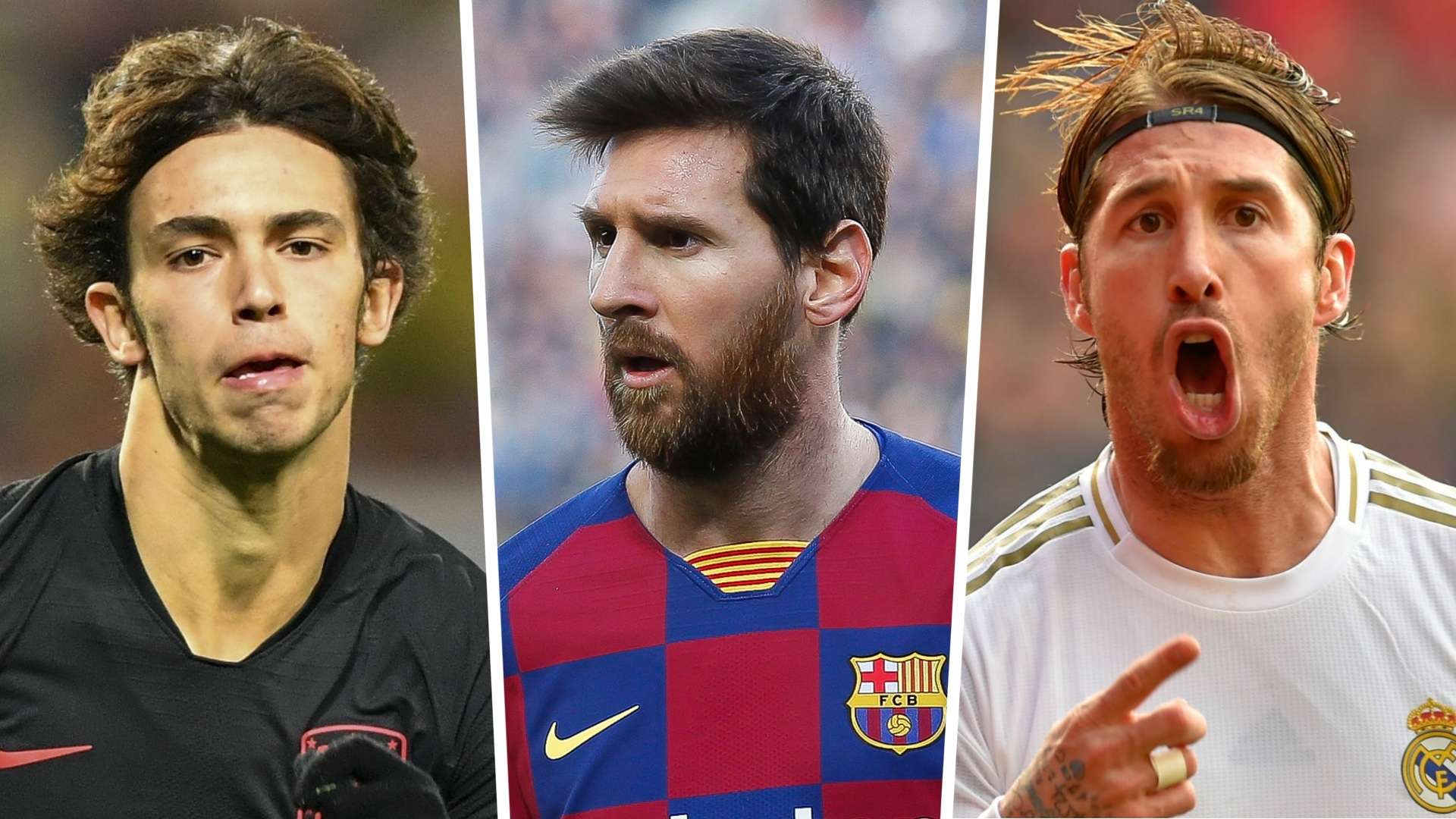 Joao Felix Lionel Messi Sergio Ramos 2019-20