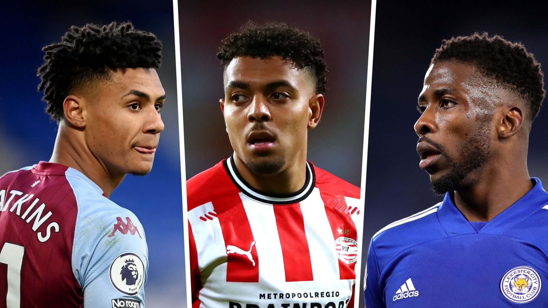 Ollie Watkins Donyell Malen Kelechi Iheanacho 2021