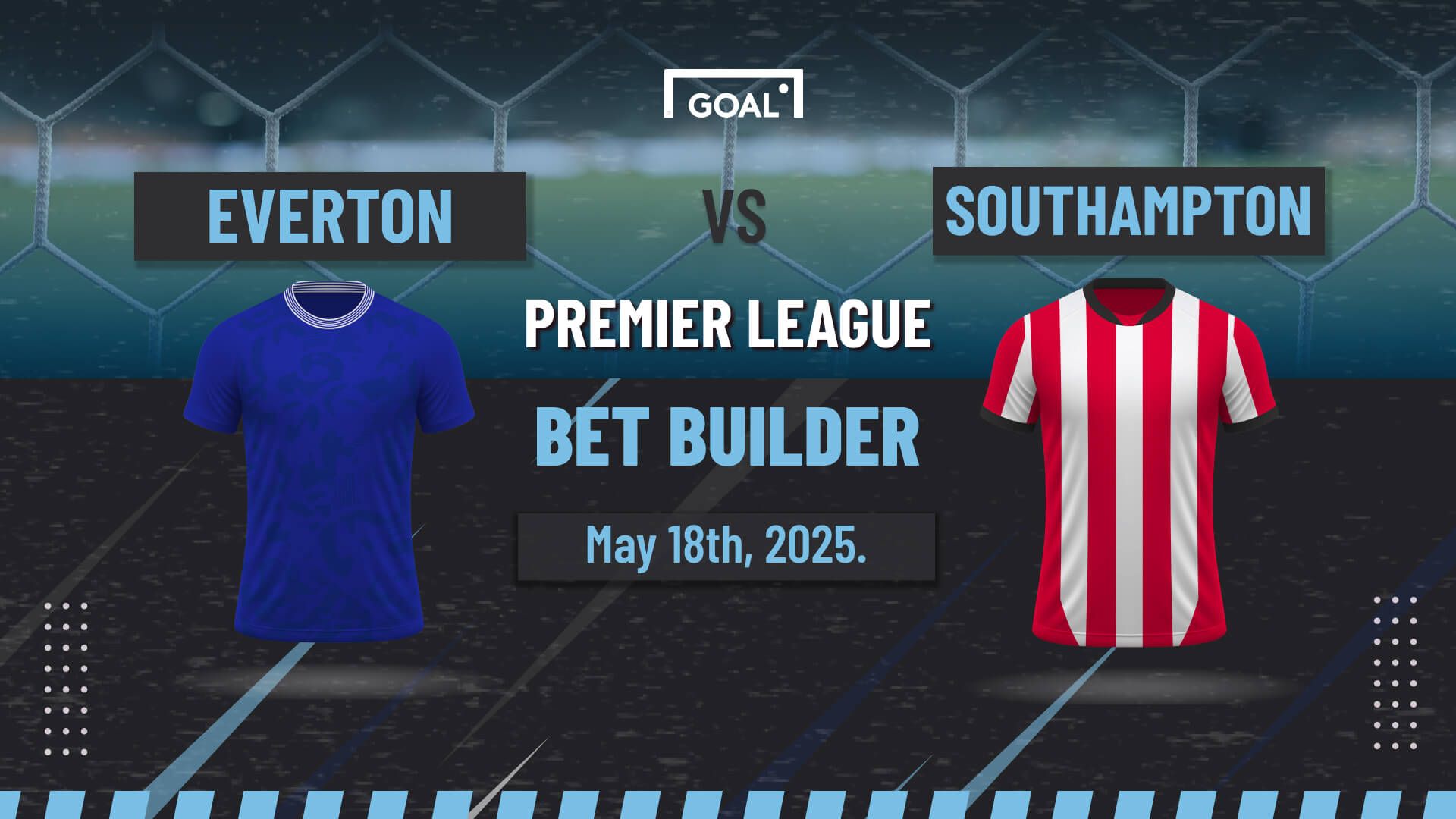 Everton vs Southampton Bet Builder: 6/1 Acca on Goodison Goodbye | Goal.com UK
