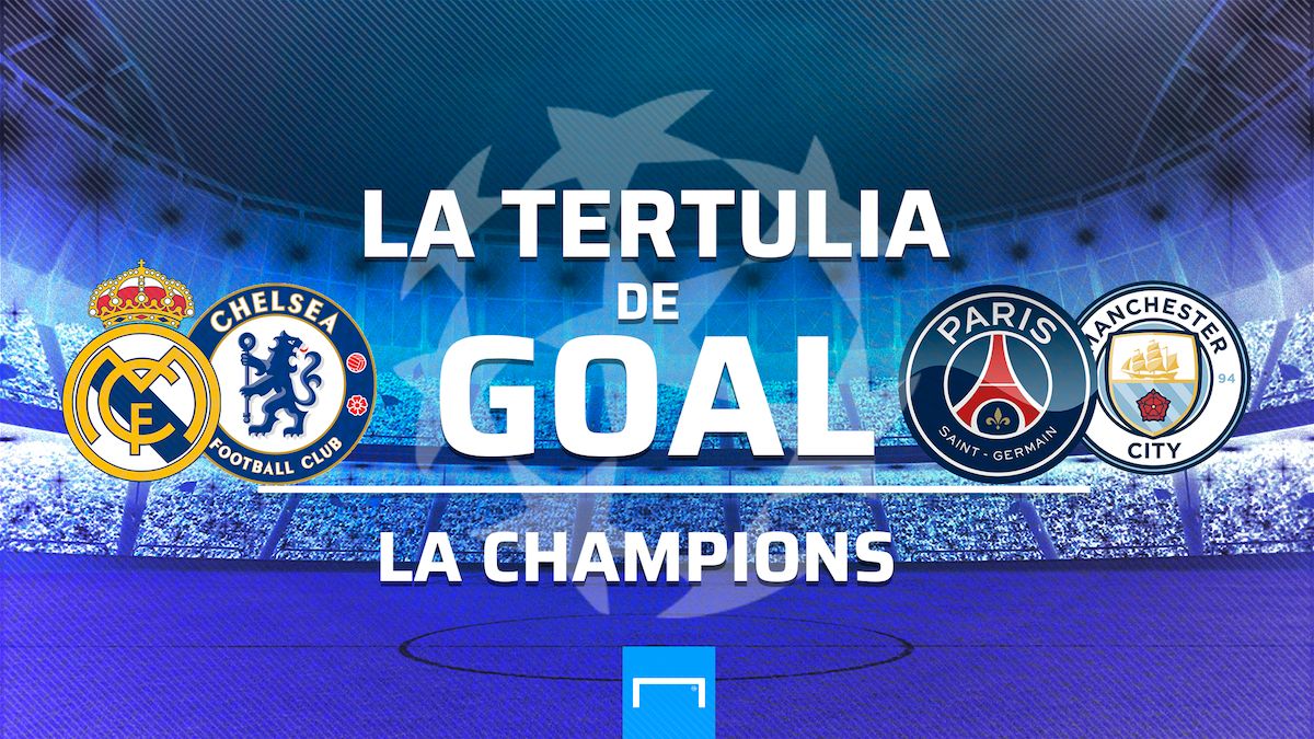 La tertulia de Goal semifinales de la Champions