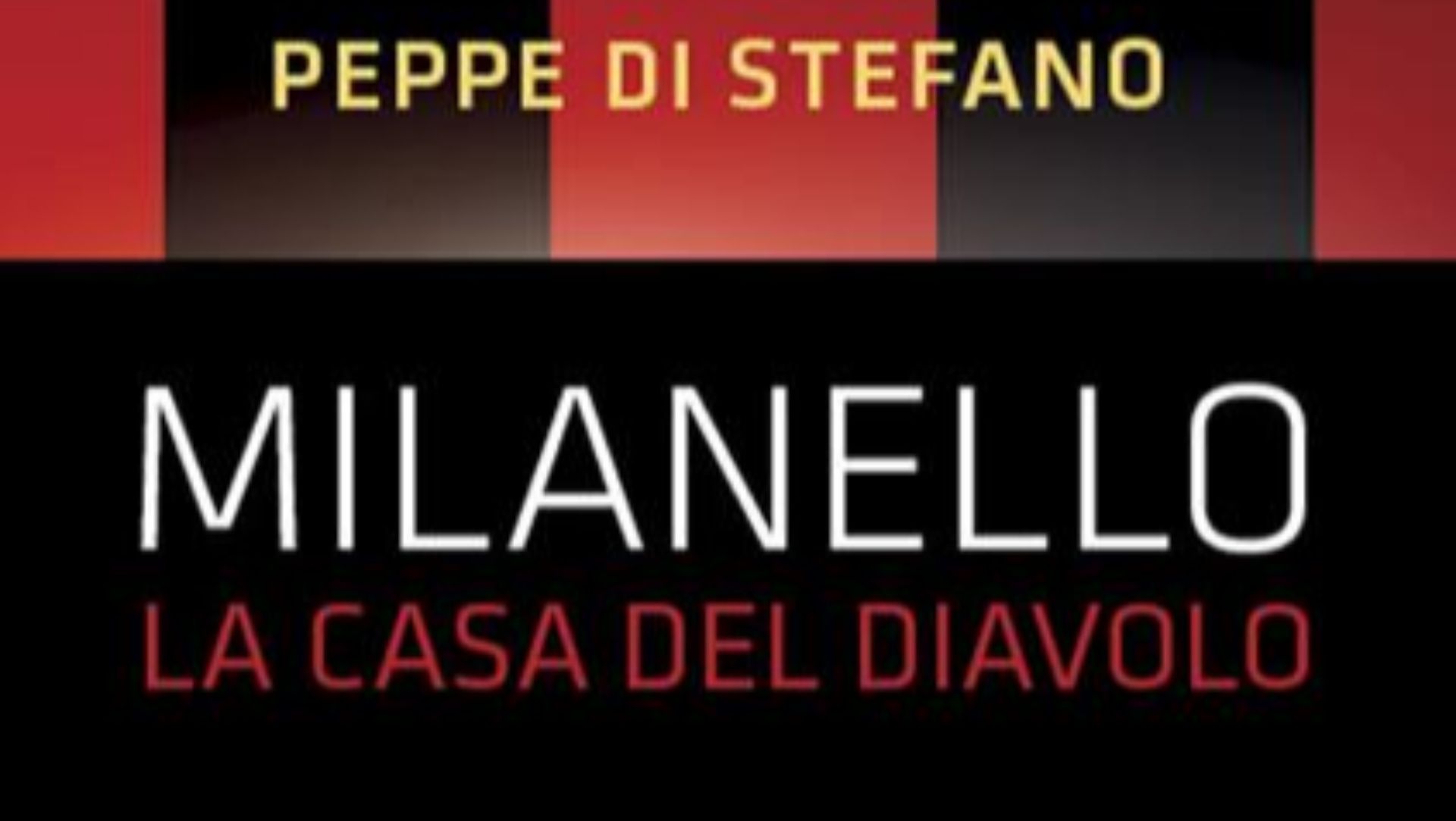 Milanello - La Casa del Diavolo Peppe Di Stefano