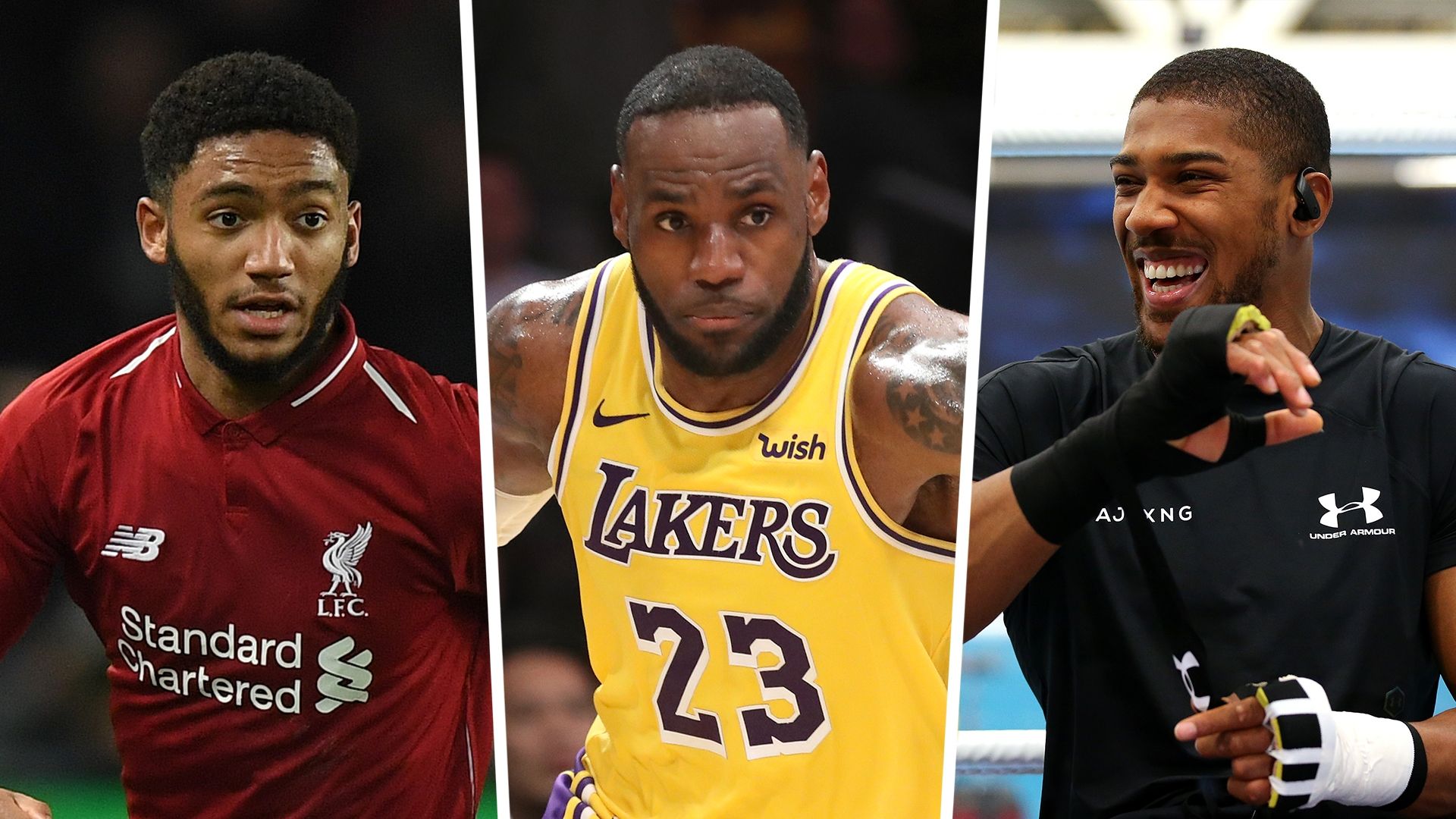 Joe Gomez, LeBron James, Anthony Joshua