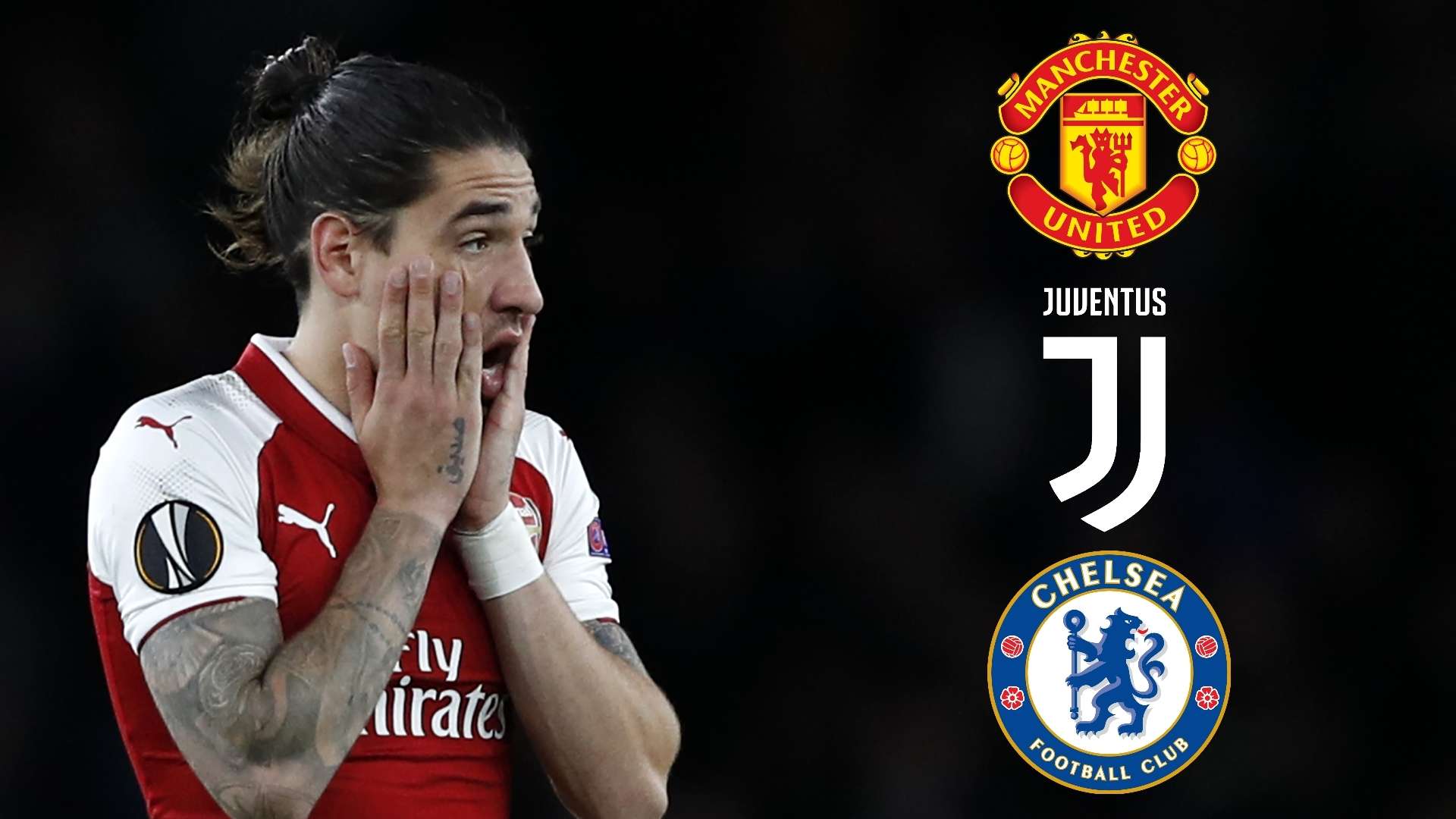 Hector Bellerin, Man Utd, Juve, Chelsea