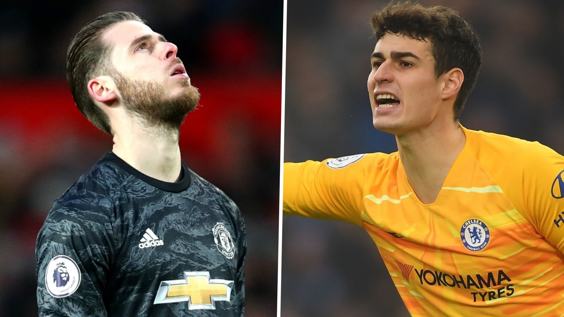 David de Gea Kepa Arrizabalaga
