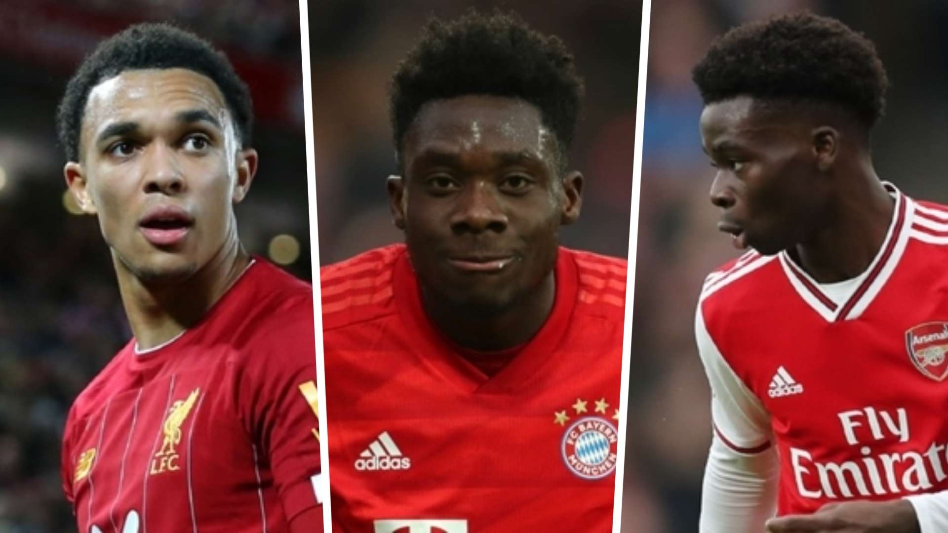 Trent Alexander-Arnold Alphonso Davies Bukayo Saka