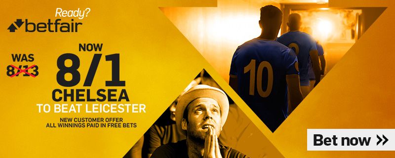 BETFAIR ENHANCED CHELSEA 8/1 V LEICESTER