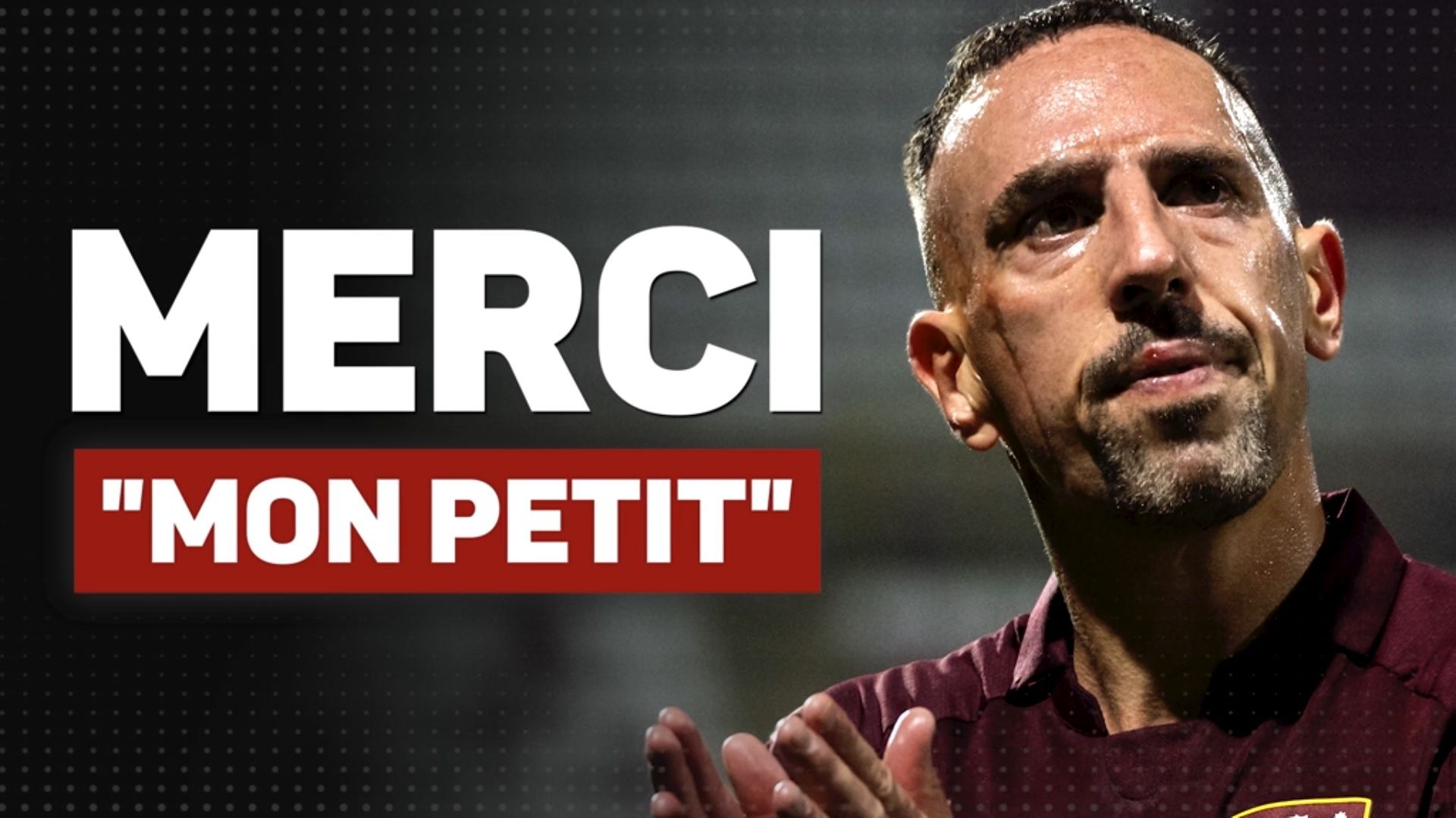 Retraite Franck Ribéry Merci Mon Petit