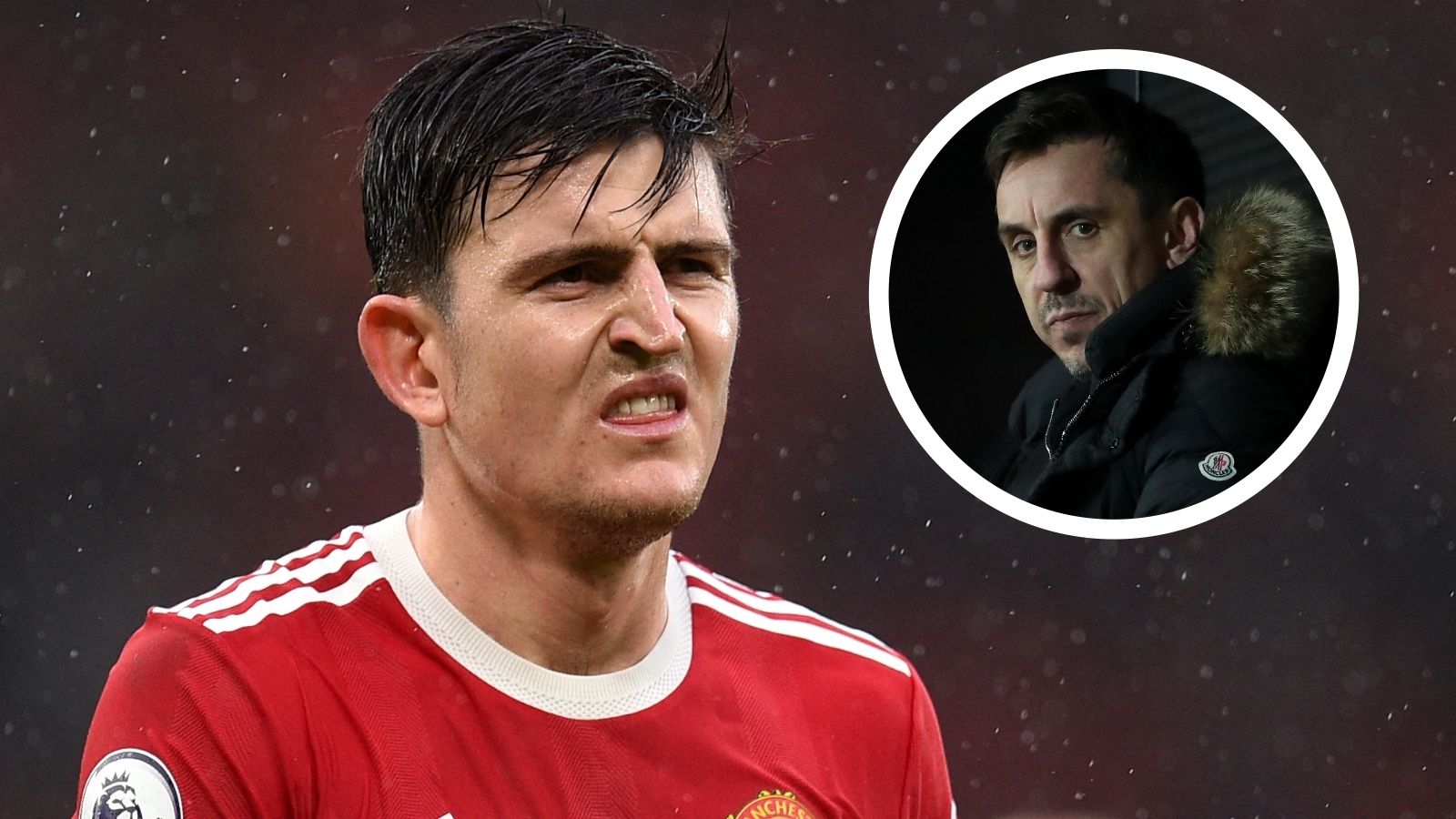 Harry Maguire Gary Neville