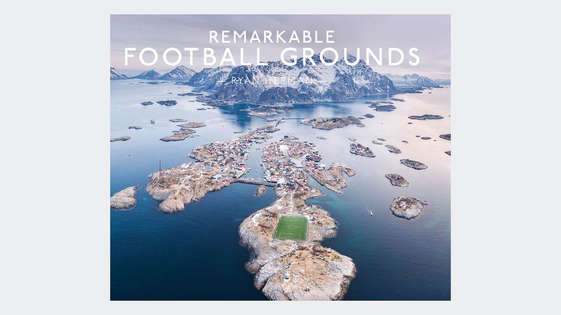 Remarkable Football Grounds by Ryan Herman 