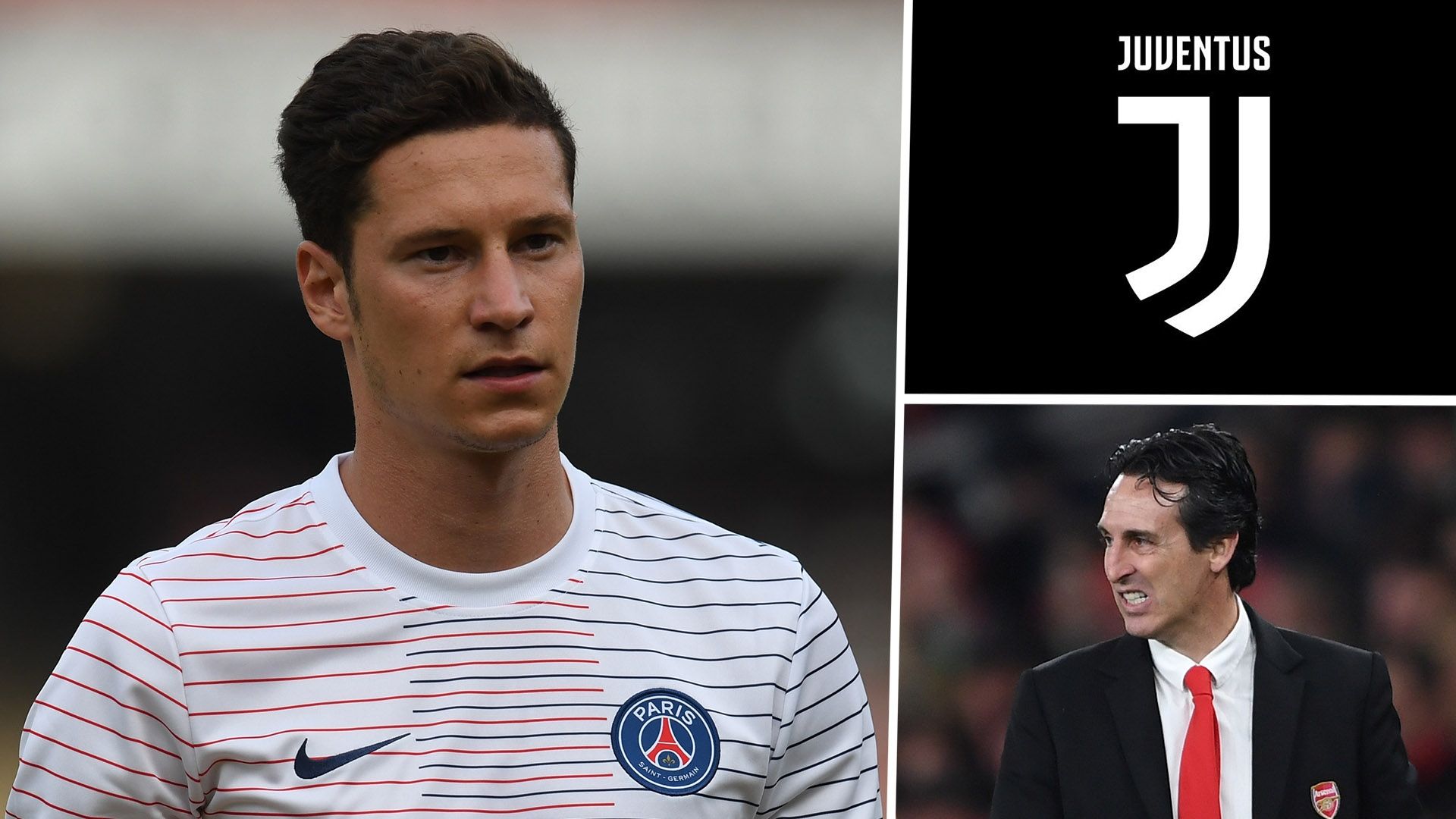 Julian Draxler Unai Emery Juventus
