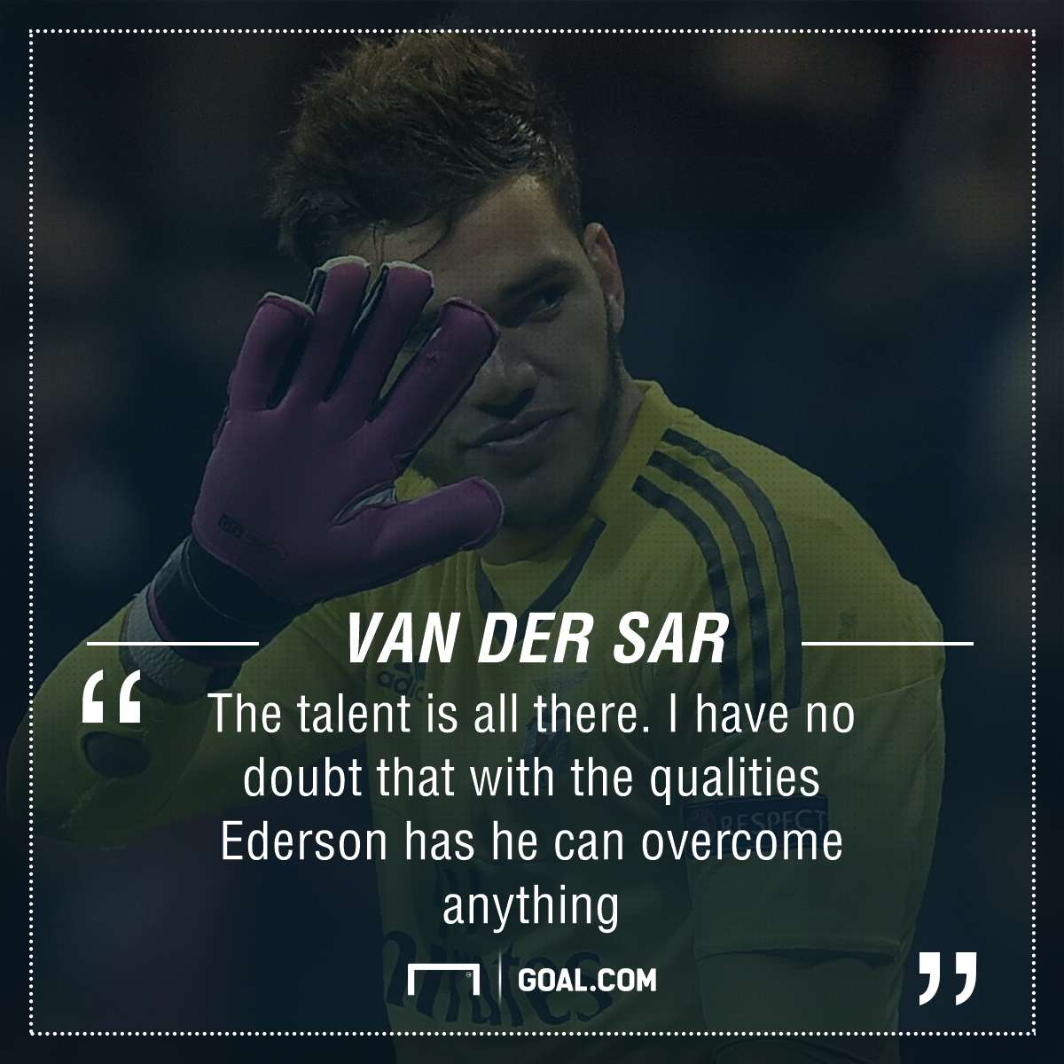 GFX Info Ederson Moraes Benfica Van der Sar quote