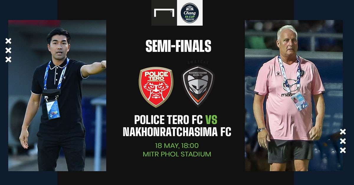 Preview Chang FA Cup : โปลิศ เทโร เอฟซี - นครราชสีมา เอฟซี (รอบรองชนะเลิศ)