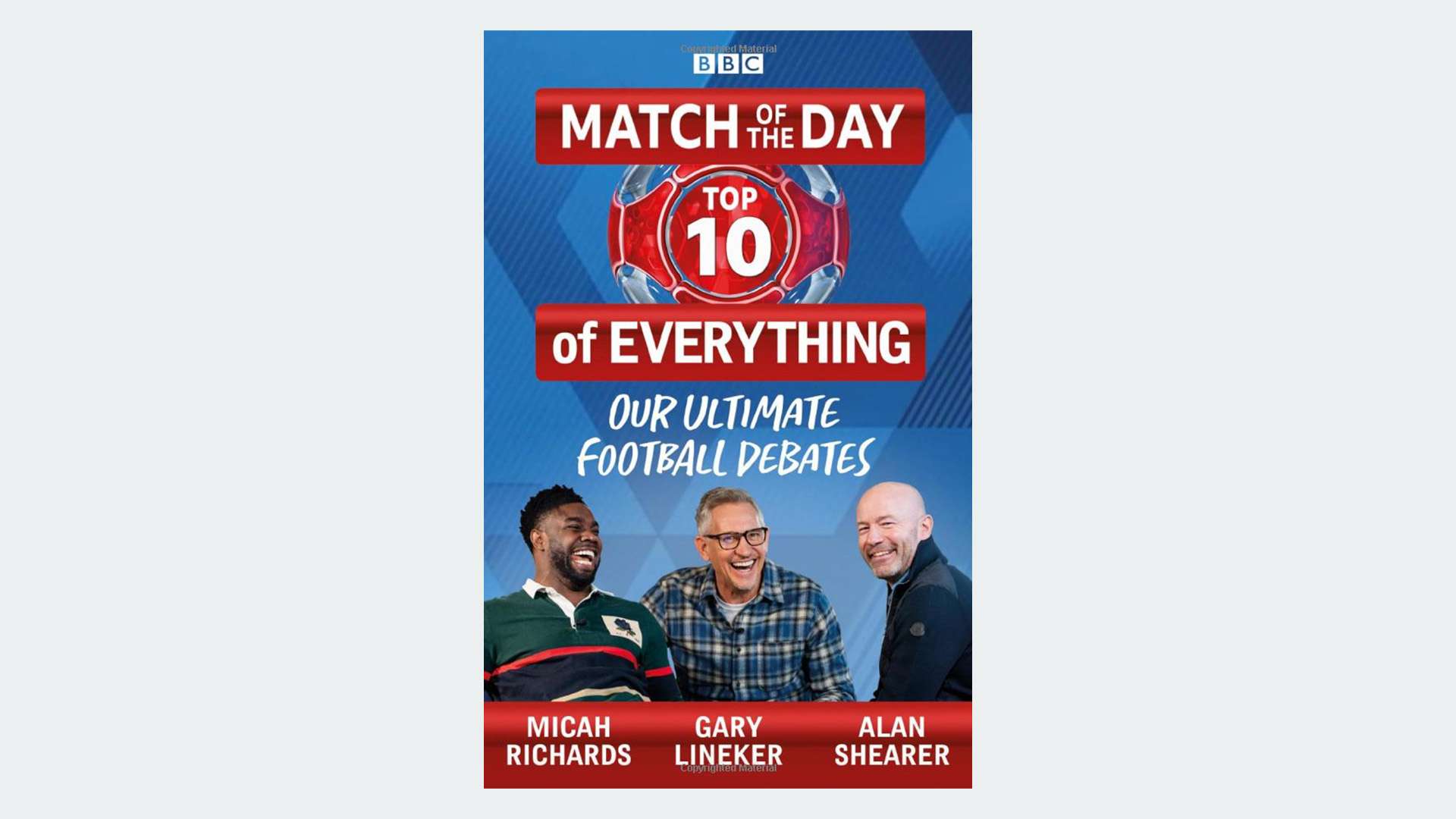 Match of the Day: Top 10 of Everything: Our Ultimate Football Debates by Micah Richards, Gary Lineker and Alan Shearer
