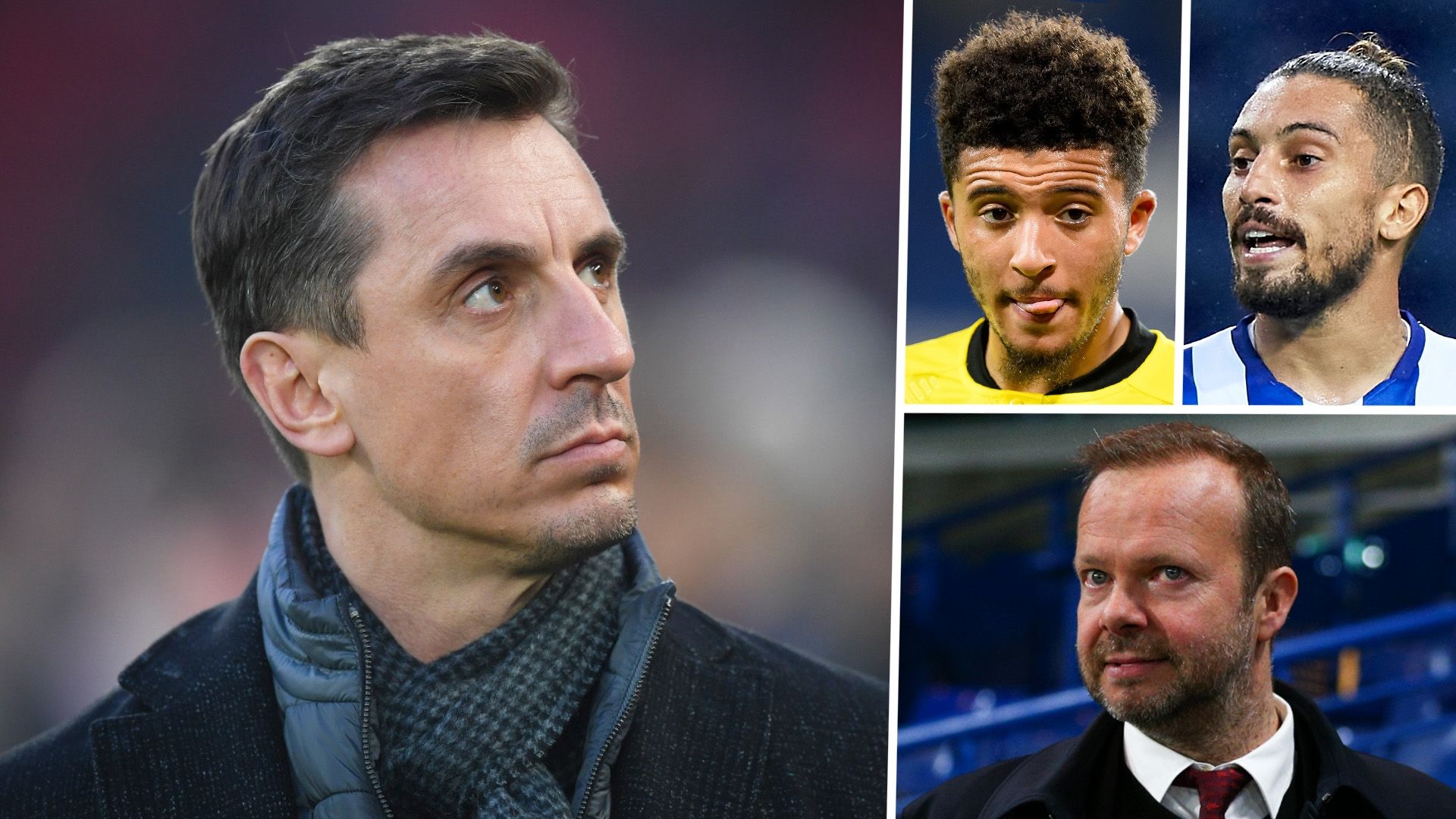 Gary Neville Jadon Sancho Alex Telles Ed Woodward