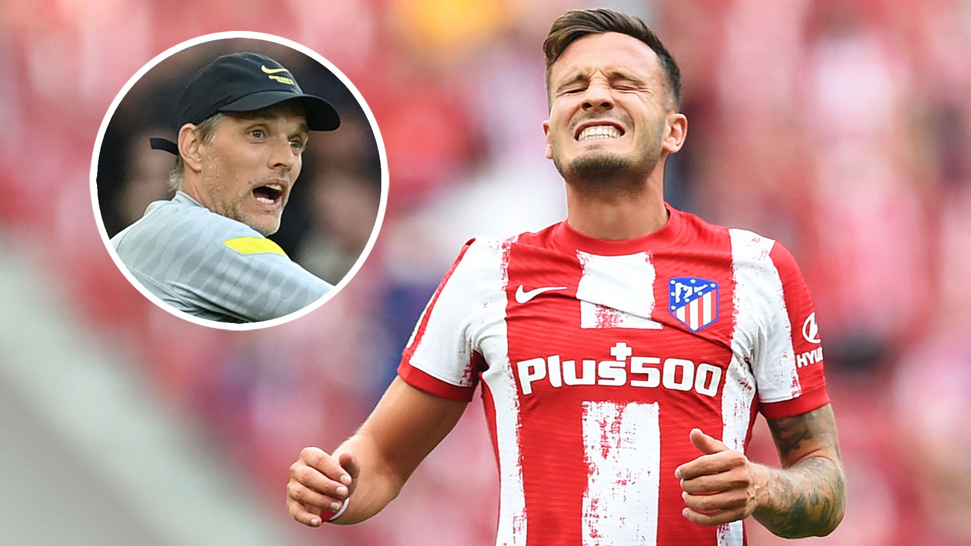 Thomas Tuchel Saul Niguez