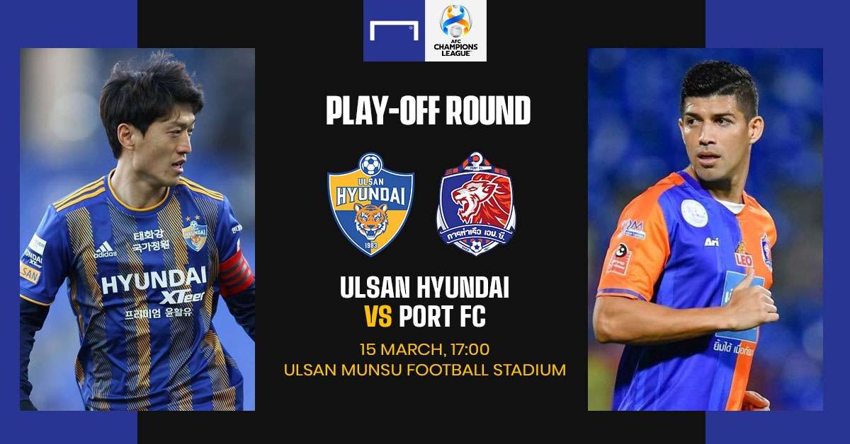 Preview ACL 2022 : อุลซาน ฮุนได - การท่าเรือ เอฟซี (รอบเพลย์ออฟ)