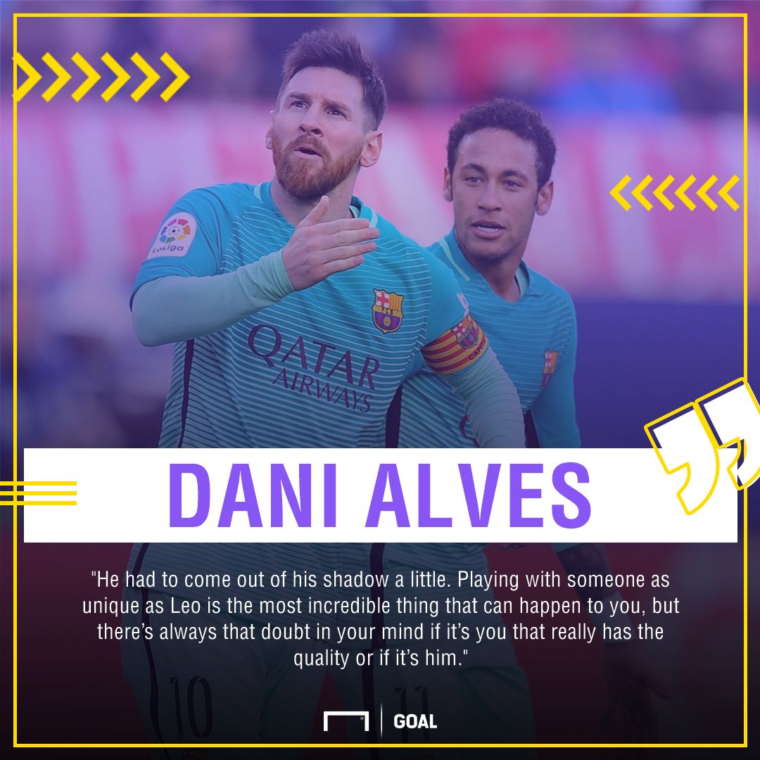 Neymar out of Lionel Messi's shadow Dani Alves