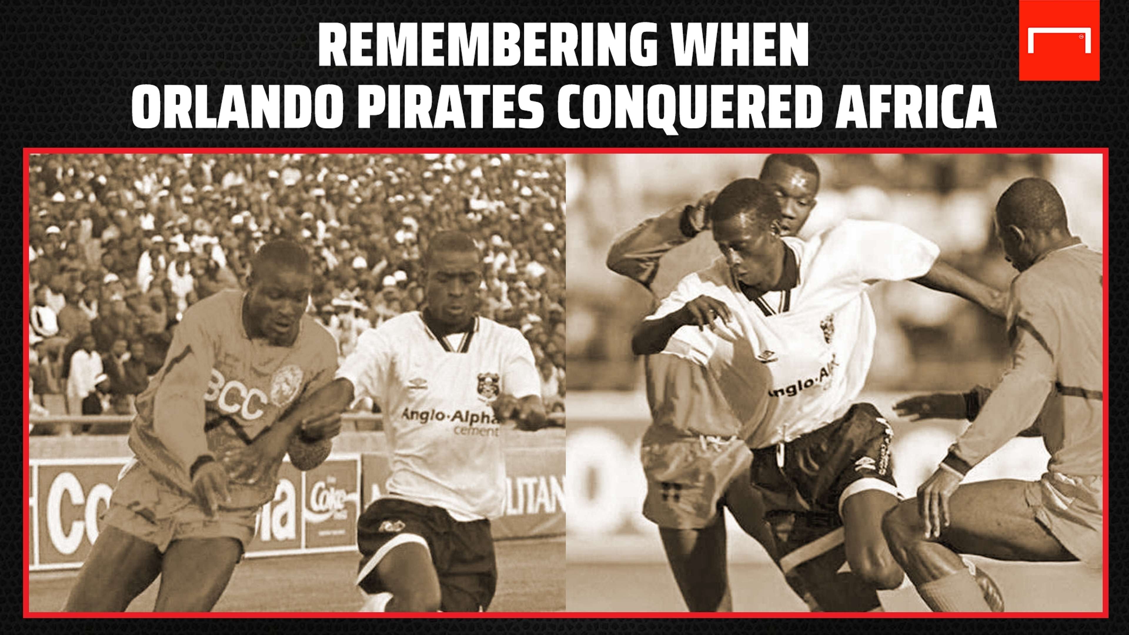 Remembering when Orlando Pirates conquered Africa