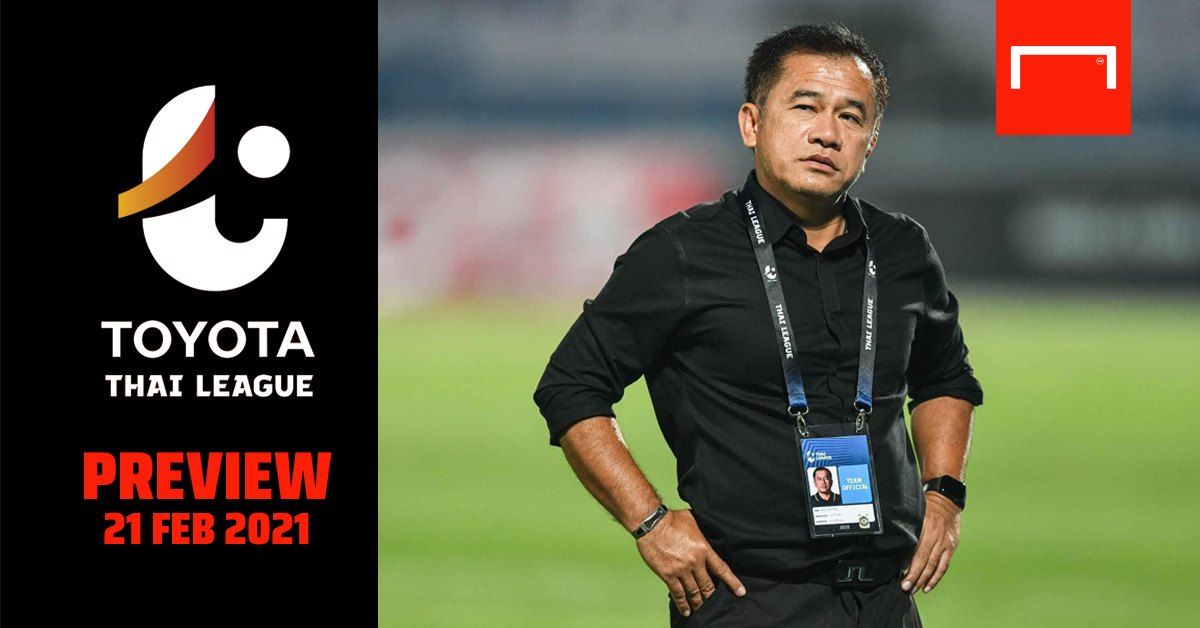 TOYOTA THAI LEAGUE PREVIEW : นัดที่ 21 (วันอาทิตย์ ที่ 21 กุมภาพันธ์ 2021)