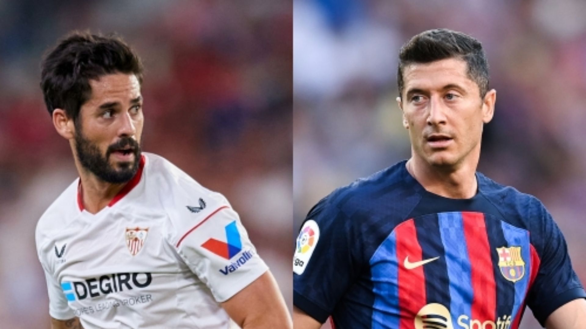 Isco Sevilla Robert Lewandowski Barcelona