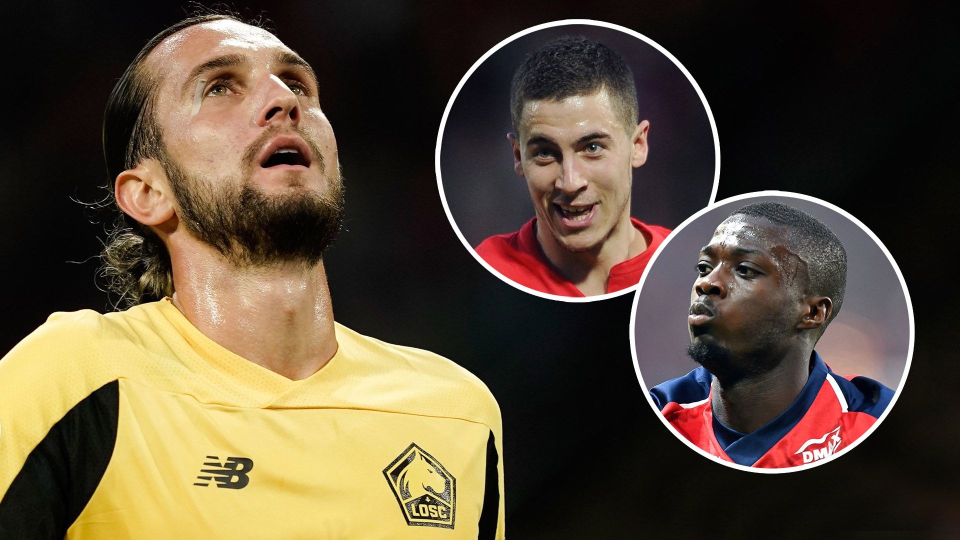 Yusuf Yazici Lille Eden Hazard Nicolas Pepe