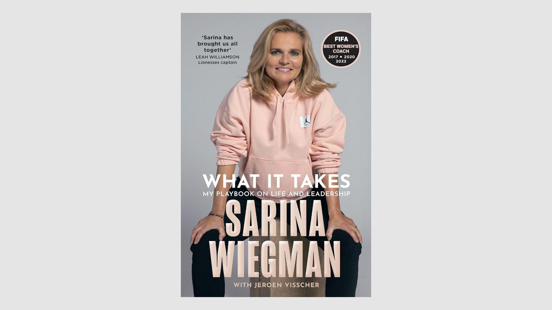 What It Takes: My Playbook on Life and Leadership by Serena Wiegman with Jeroen Visscher